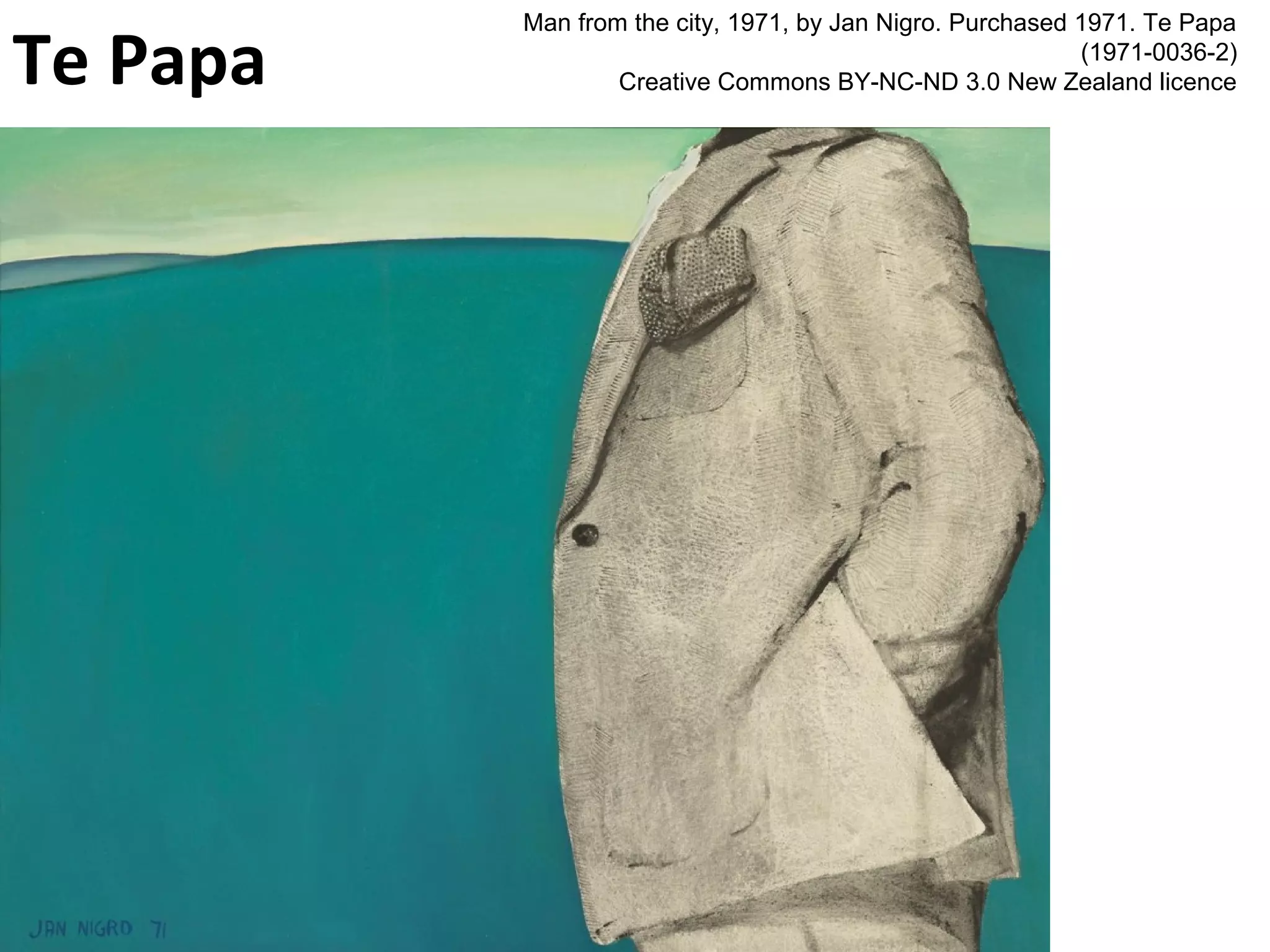 Man from the city, 1971, by Jan Nigro. Purchased 1971. Te Papa
(1971-0036-2)
Creative Commons BY-NC-ND 3.0 New Zealand licenceTe Papa
 