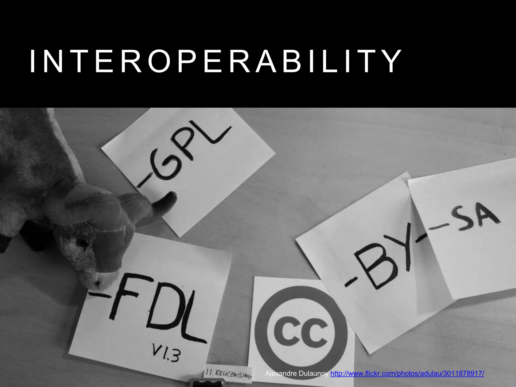 I N T E R O P E R A B I L I T Y
Alexandre Dulaunoy http://www.flickr.com/photos/adulau/3011878917/
 