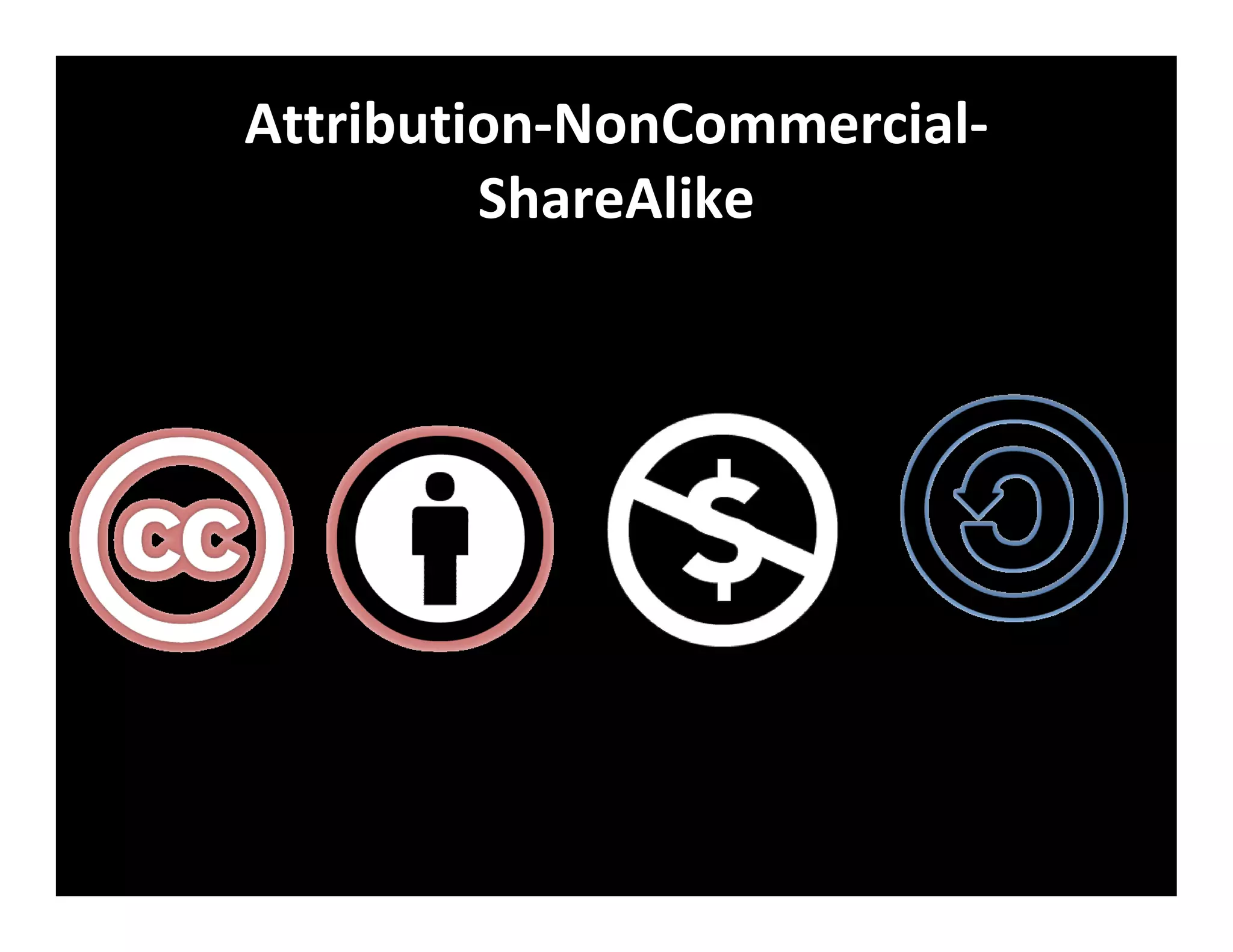 Attribution-NonCommercial-
         ShareAlike
 