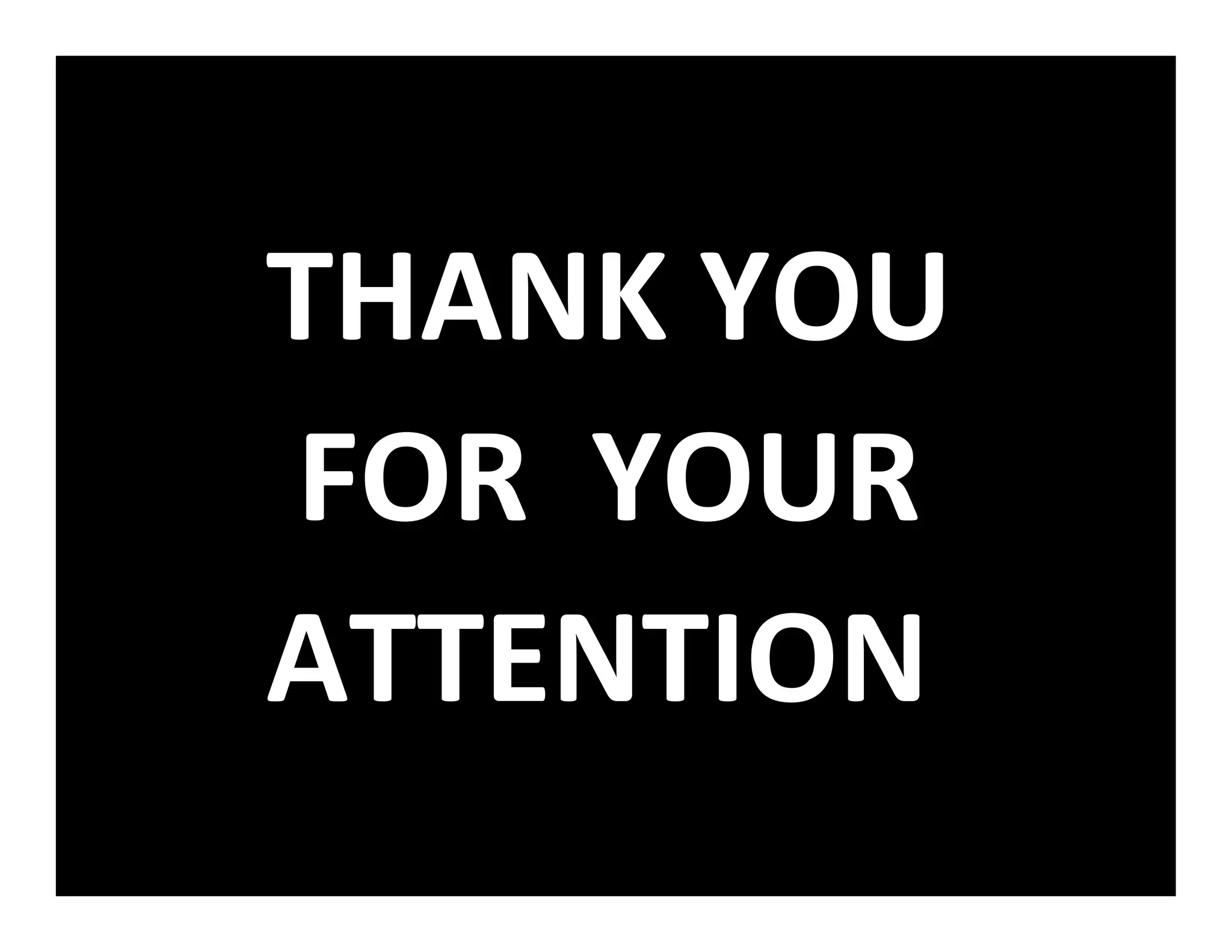 THANK YOU
FOR YOUR
ATTENTION
 