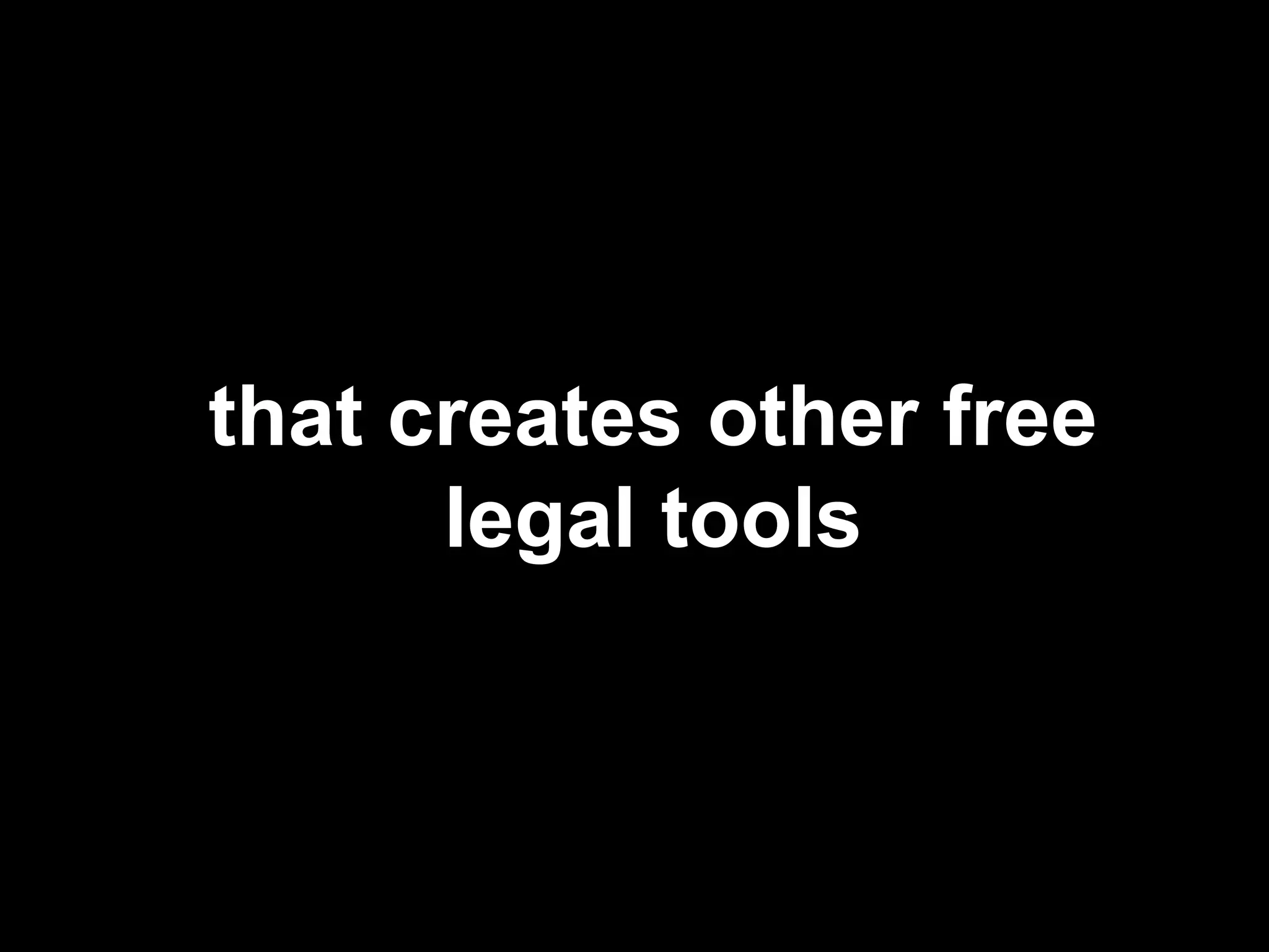 that creates other free 
legal tools 
 