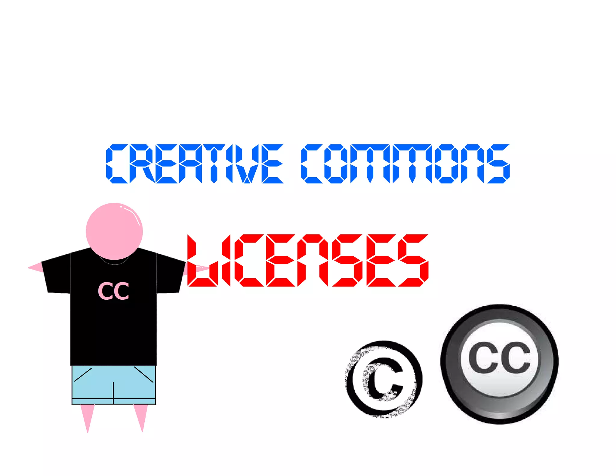 CREATIVE COMMONS
   Licenses