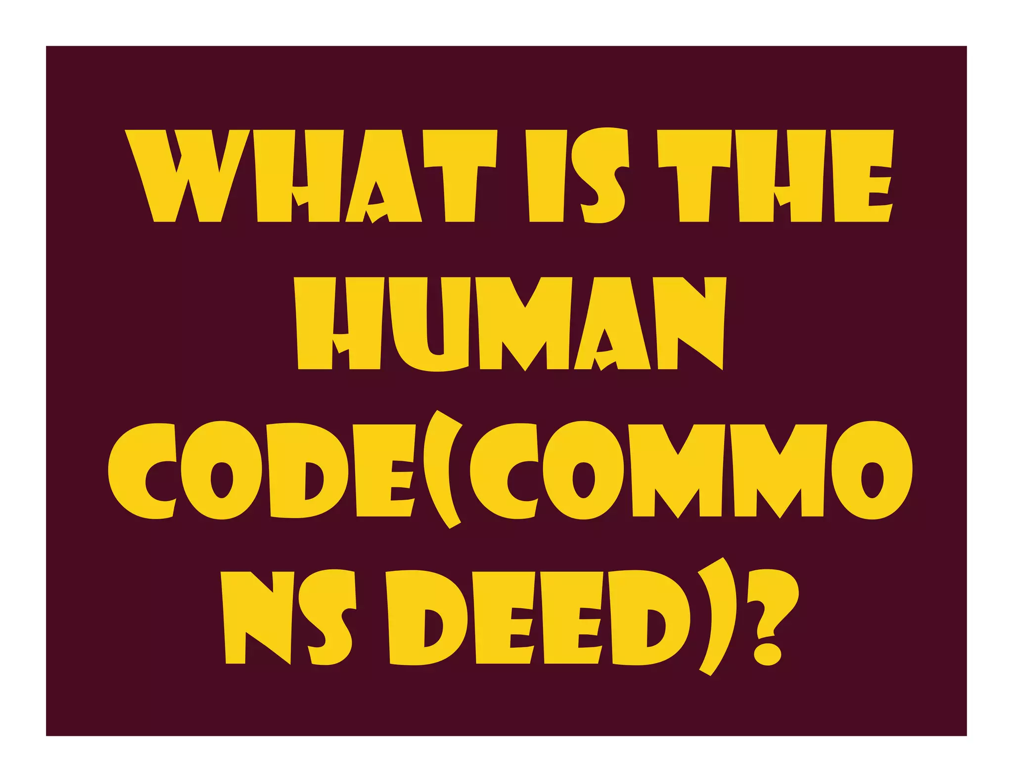 What is the
  Human
code(Commo
 ns Deed)?
 