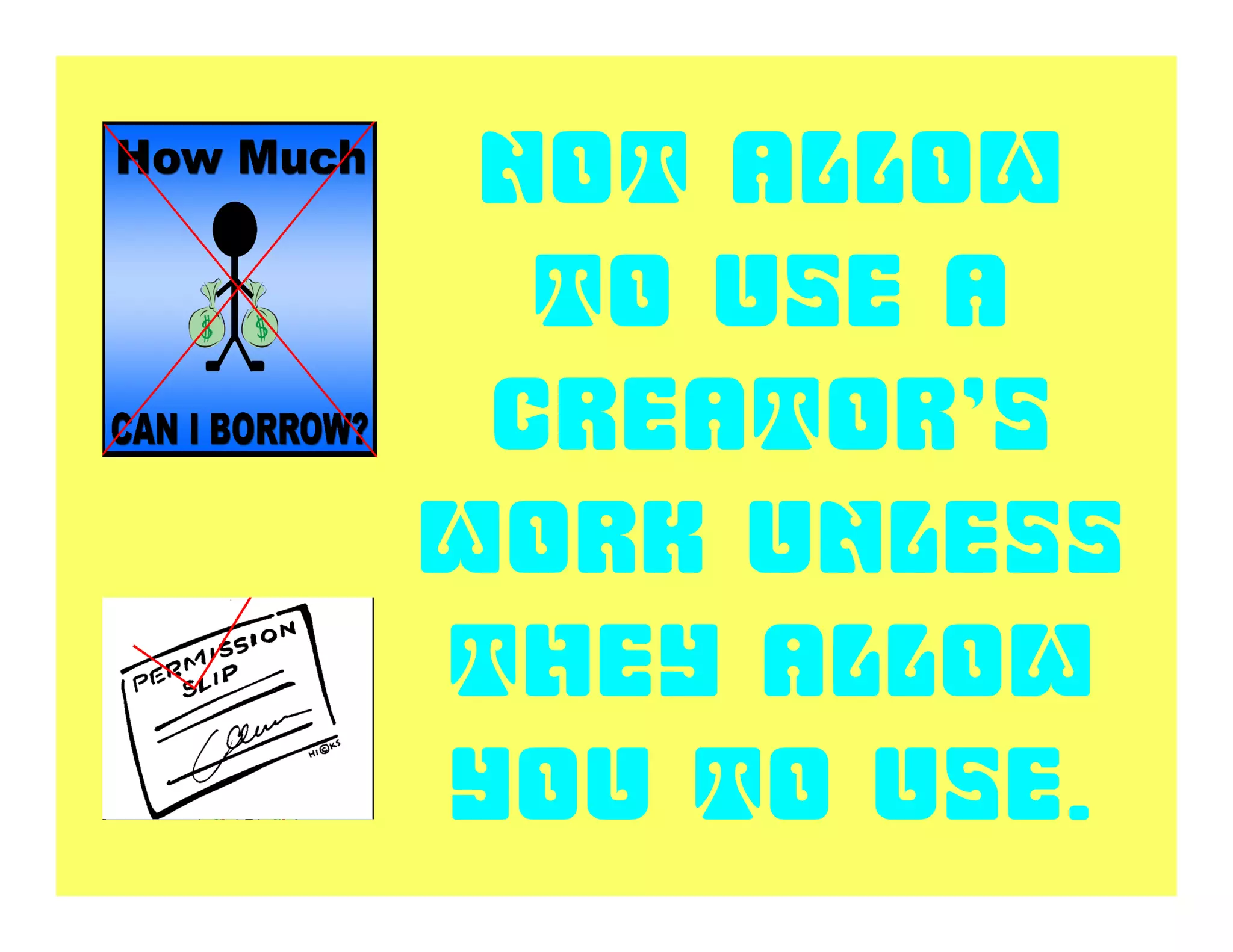 Not allow
  to use a
 creator’s
work unless
they allow
you to use.
 