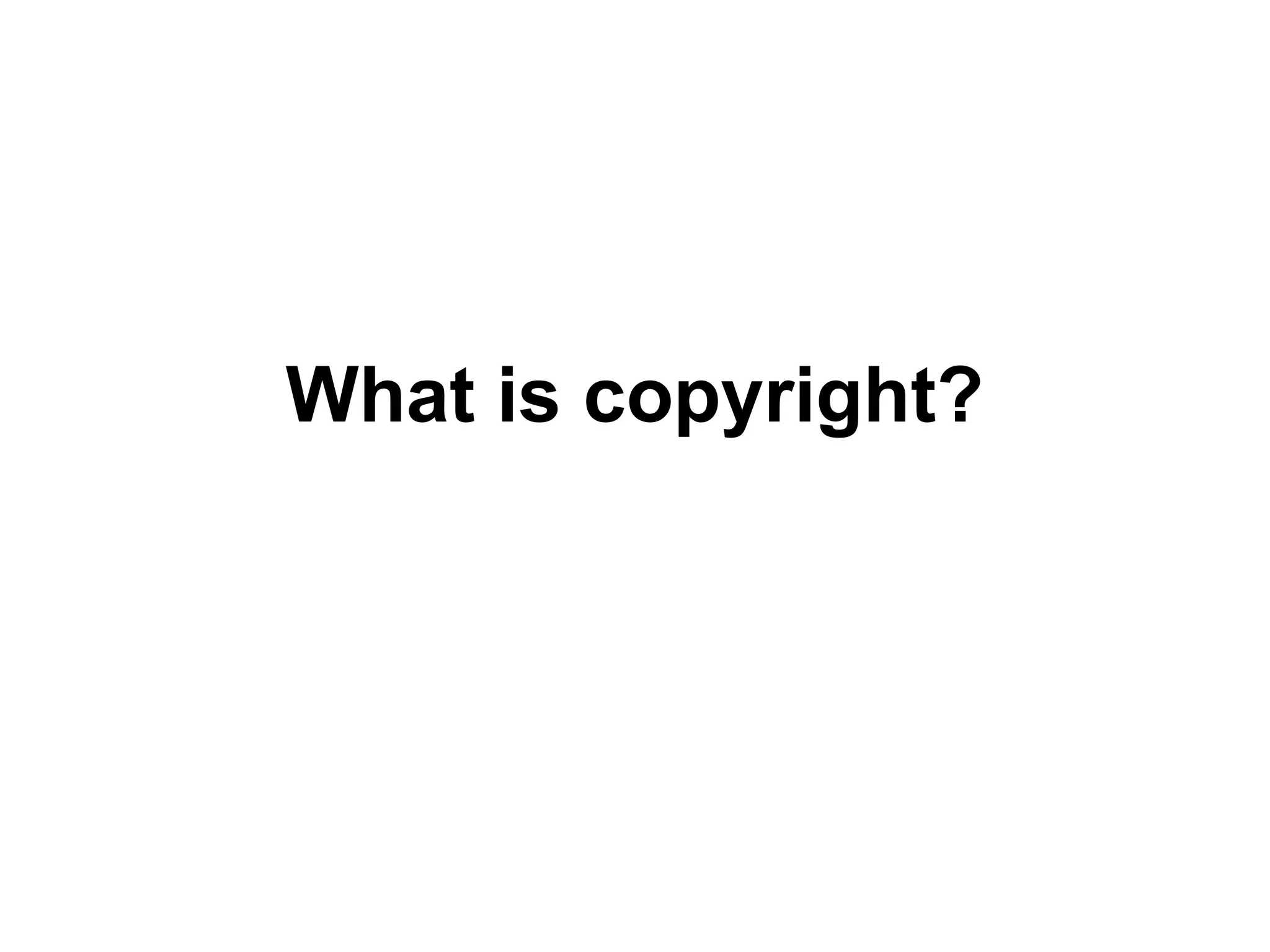 What is copyright?
 