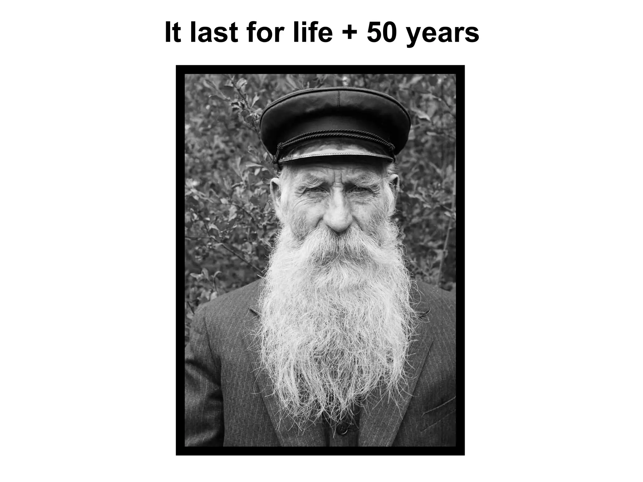 It last for life + 50 years
 