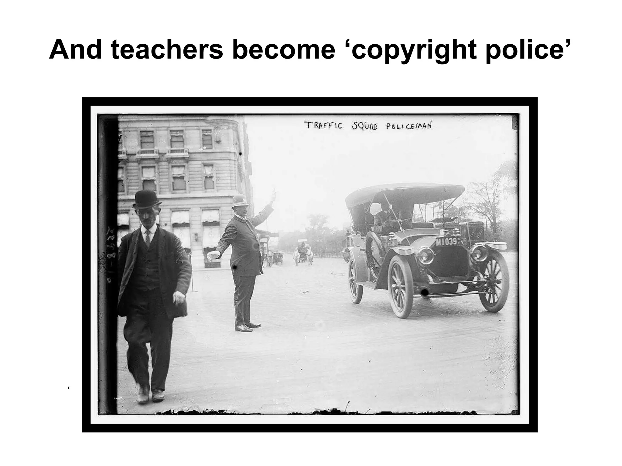 And teachers become ‘copyright police’
‘
 