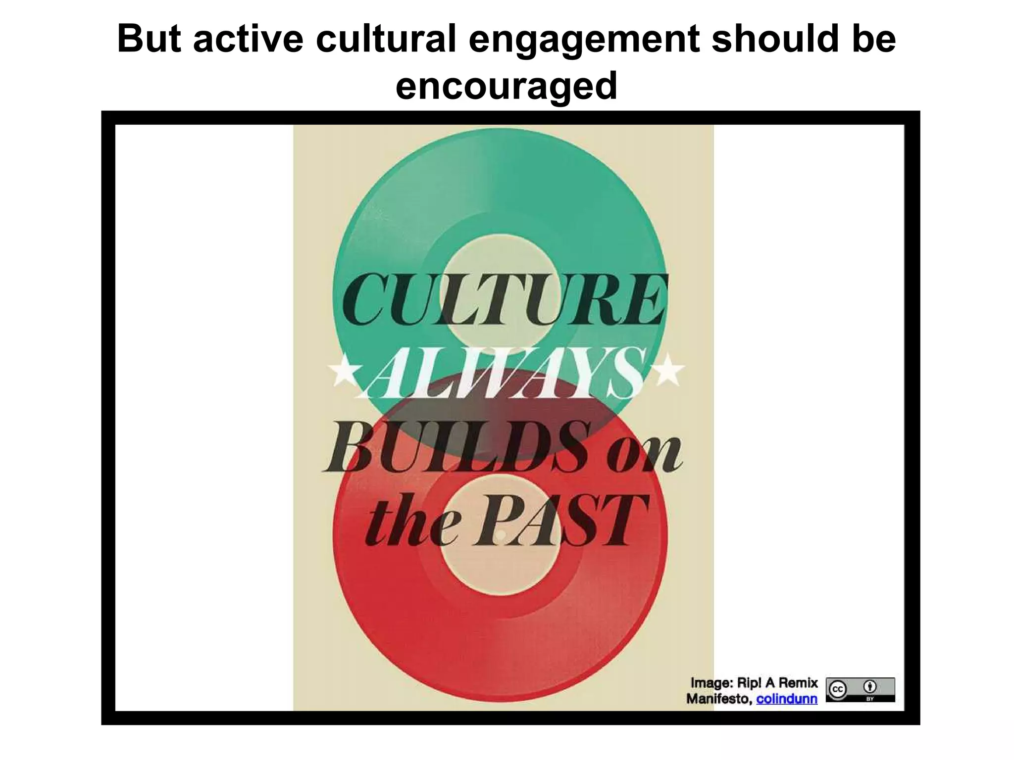 But active cultural engagement should be
encouraged
 