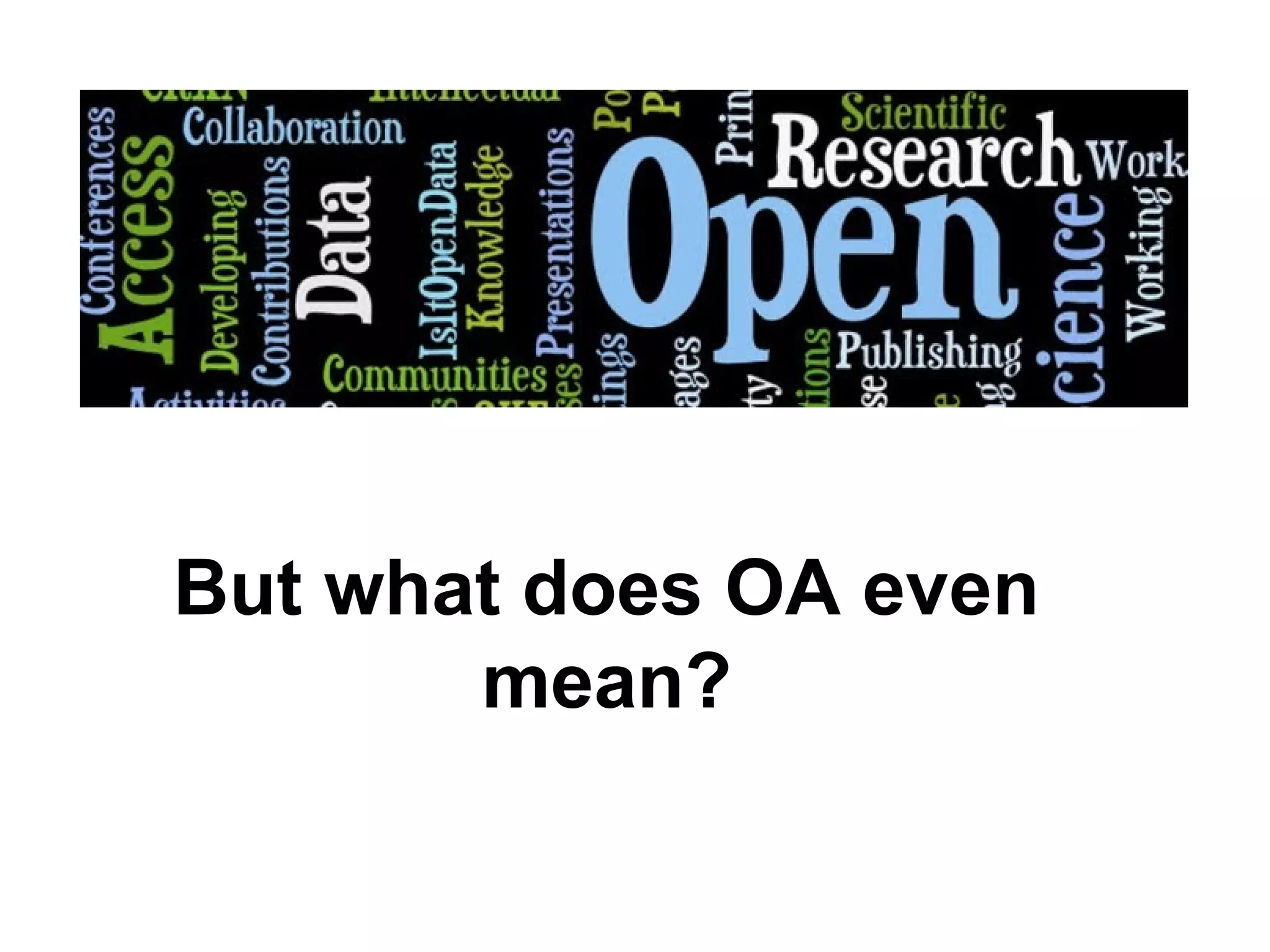 But what does OA even
mean?
 