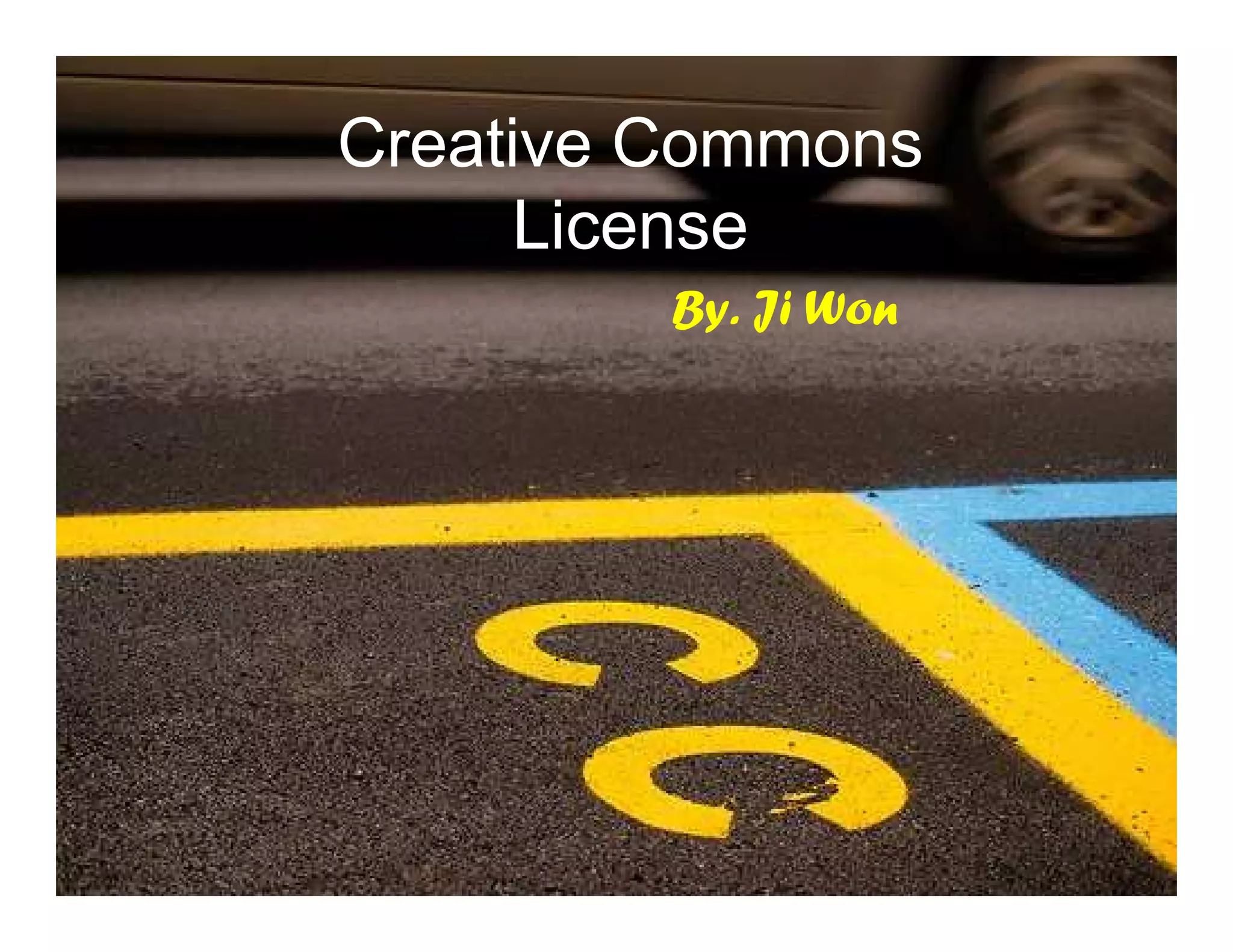 Creative Commons
     License
         By. Ji Won
 