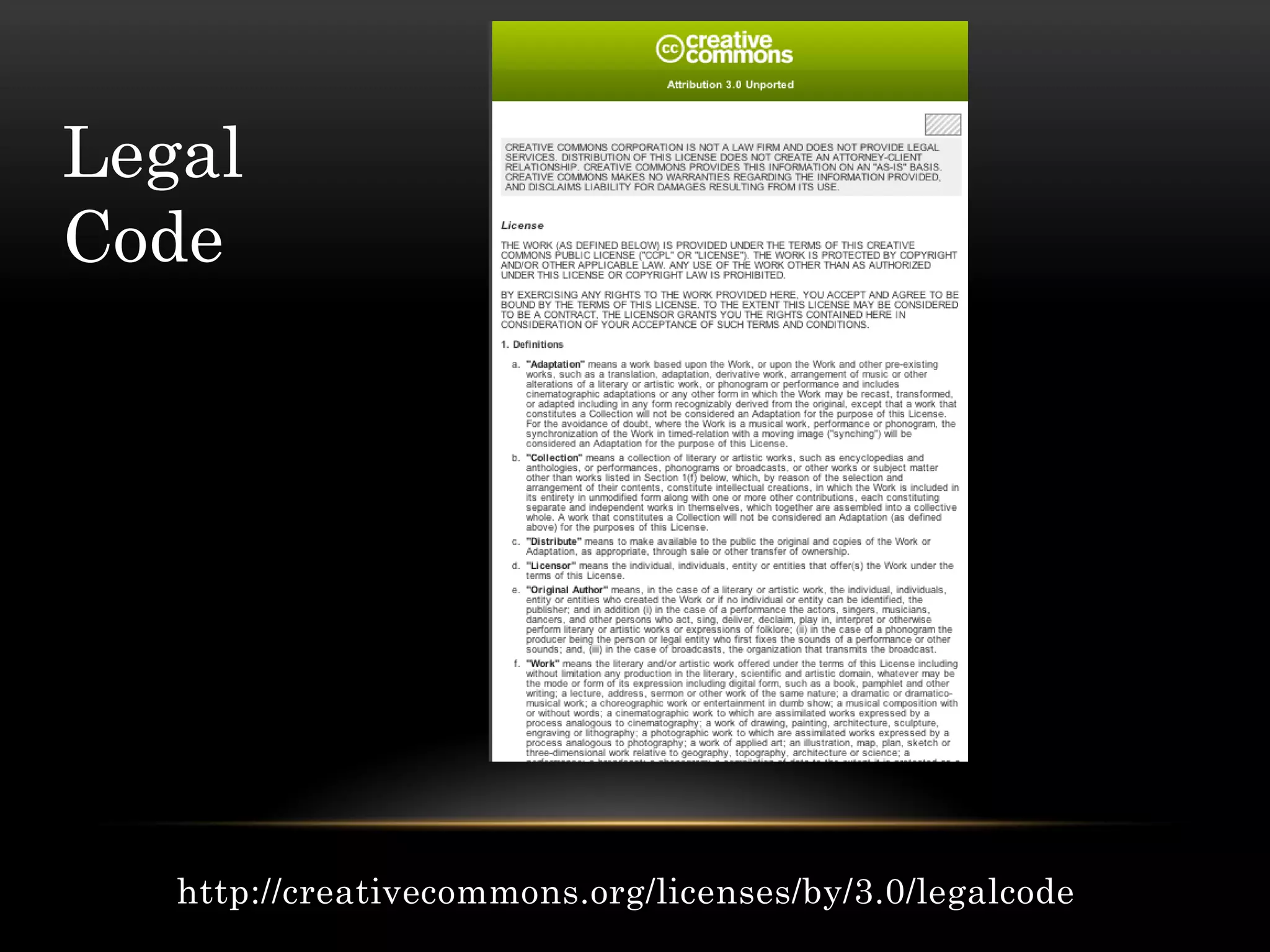 Legal
Code




   http://creativecommons.org/licenses/by/3.0/legalcode
 