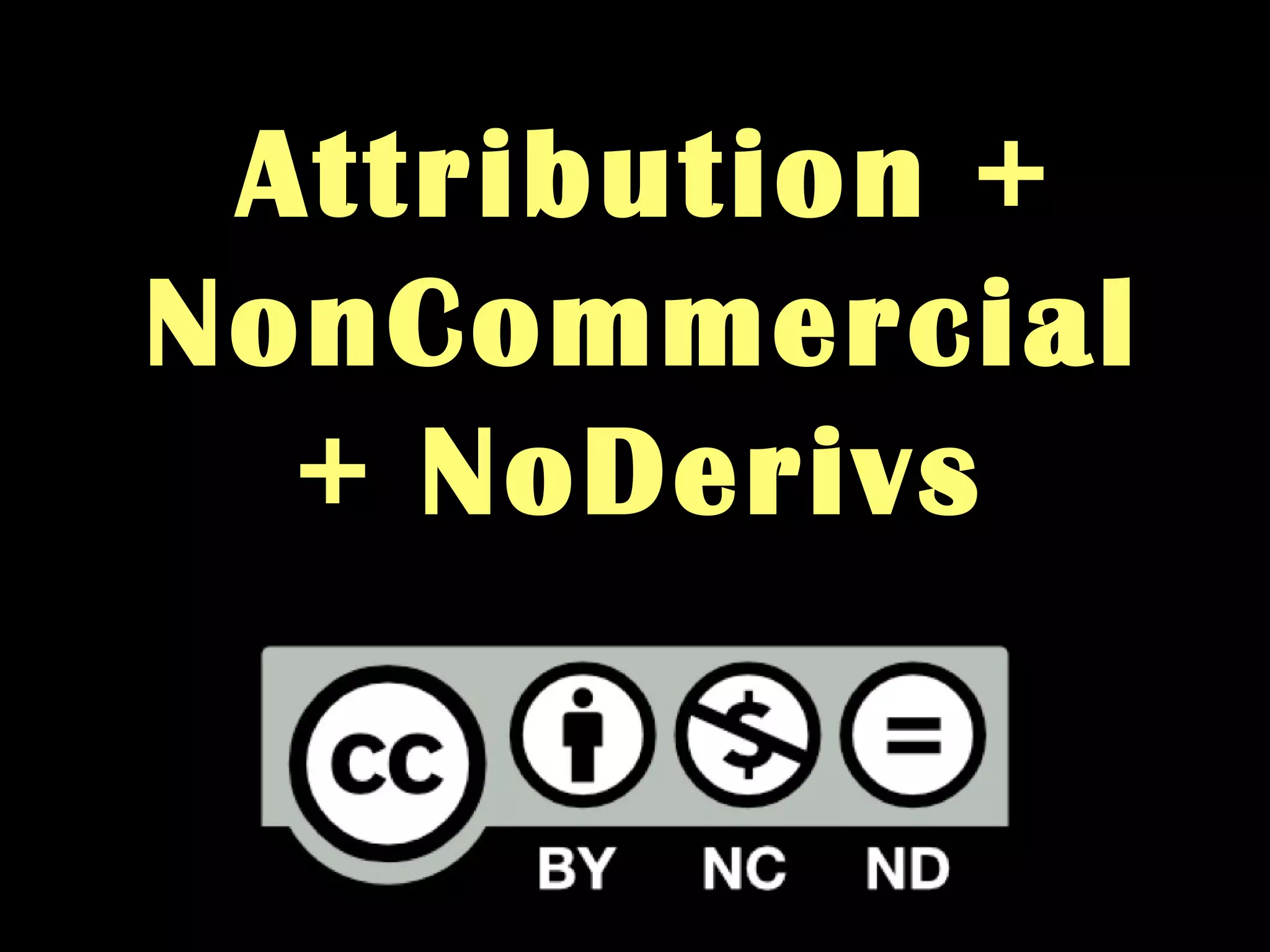 Attribution +
NonCommercial
+ NoDerivs
 