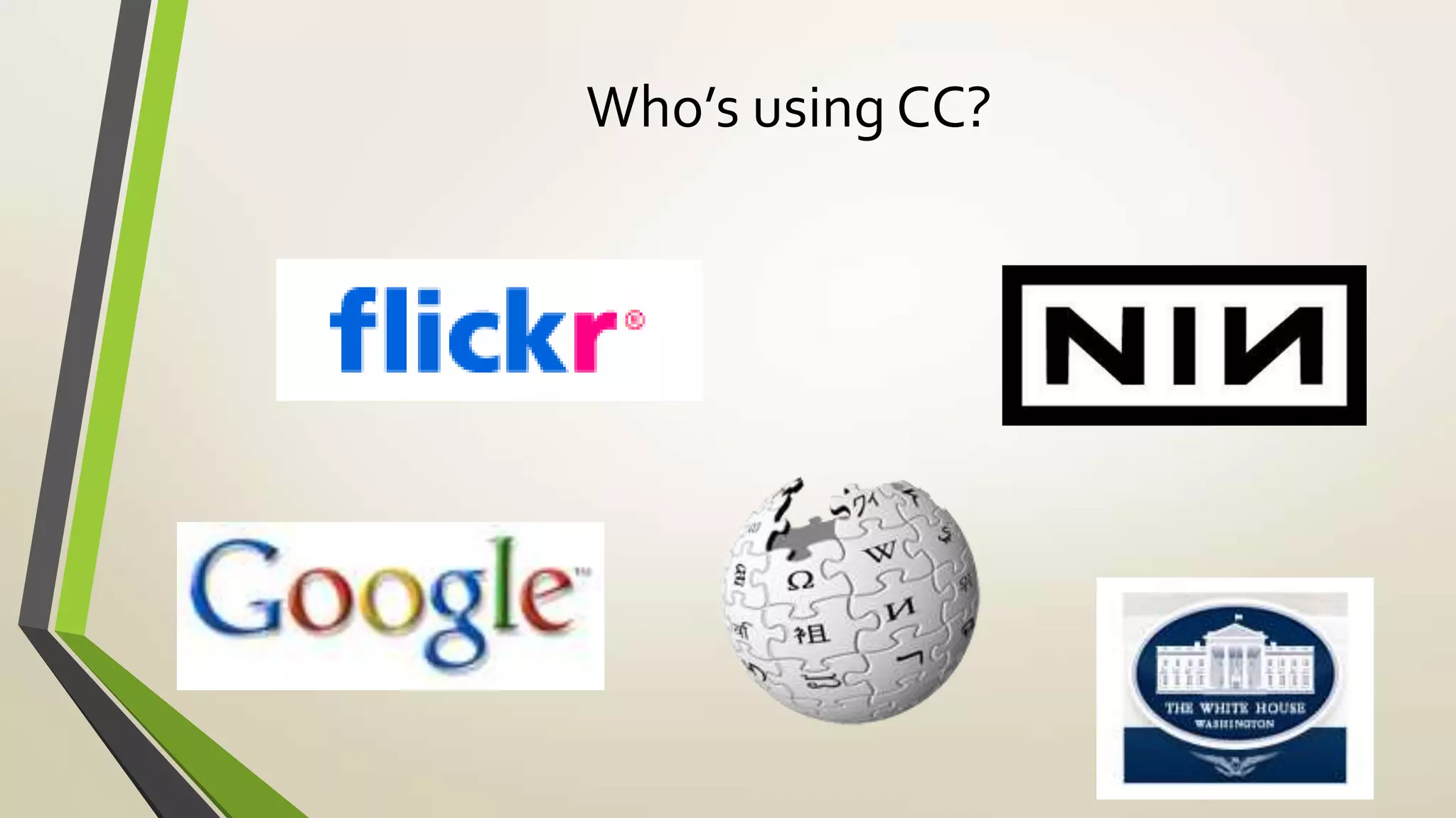 Who’s using CC?
 