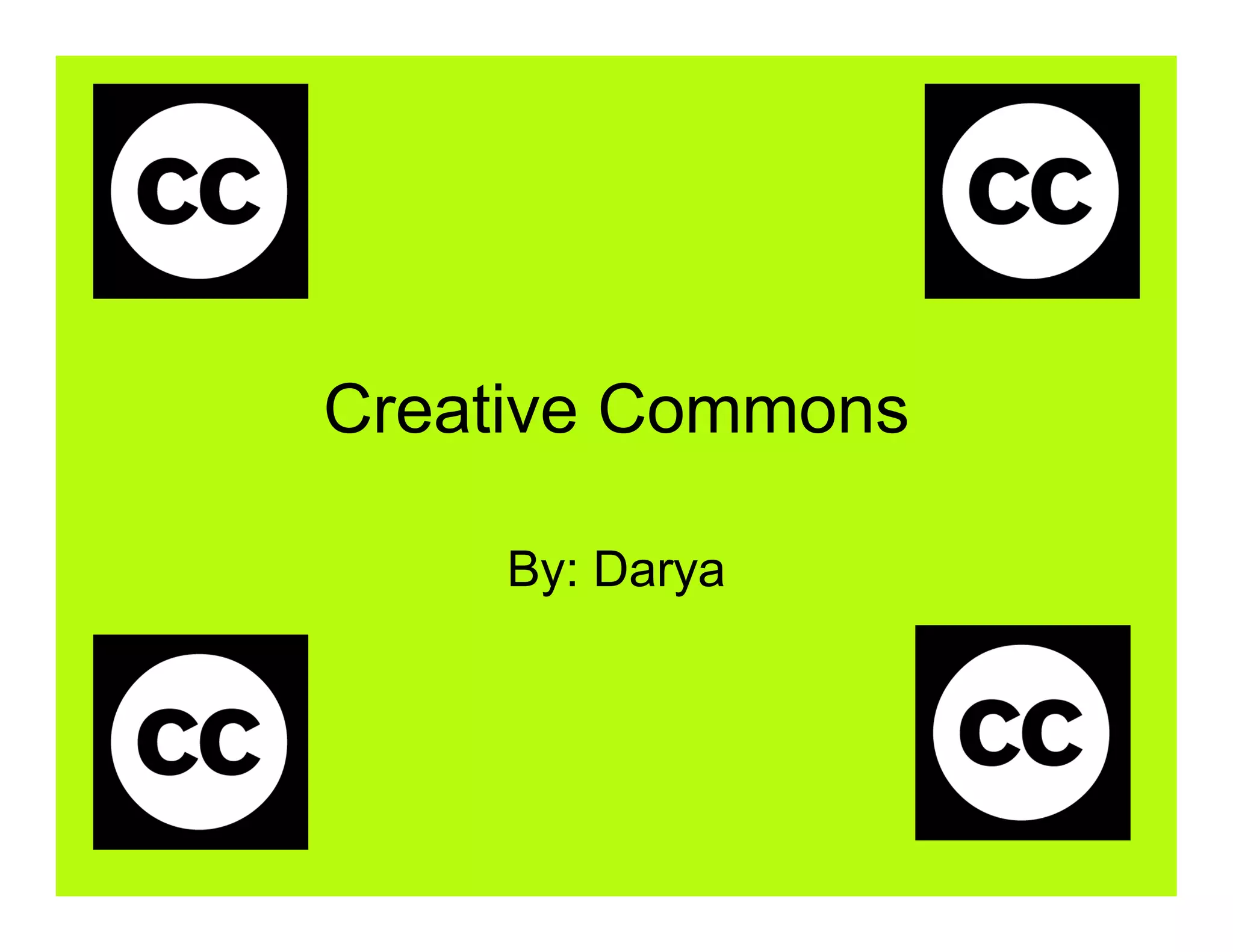 Creative Commons

     By: Darya
 
