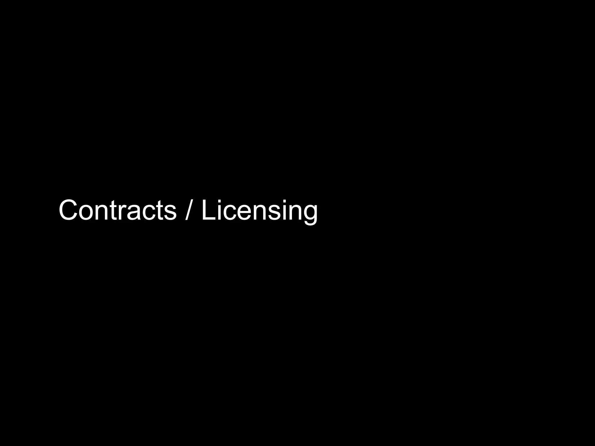 Contracts / Licensing
 