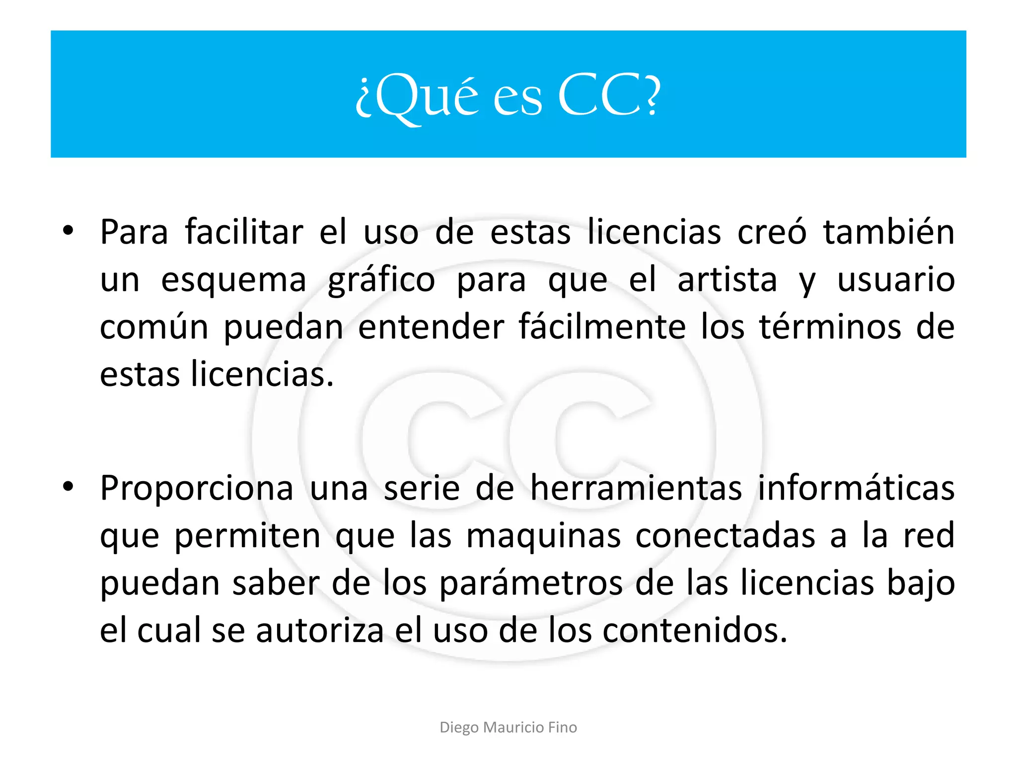 HISTORIACreative Commons nace como proyecto gracias a la iniciativa del profesor de derecho de la Universidad de Stanford y estudioso de los fenómenos sociales y culturales del ciberespacio Lawrence Lessig, siendo una organización sin fines de lucro que persigue como principal objetivo ofrecer licencias modelo que faciliten la distribución y uso de contenidos.The Story/ La historia (Contada por el creador)Diego Mauricio Fino 