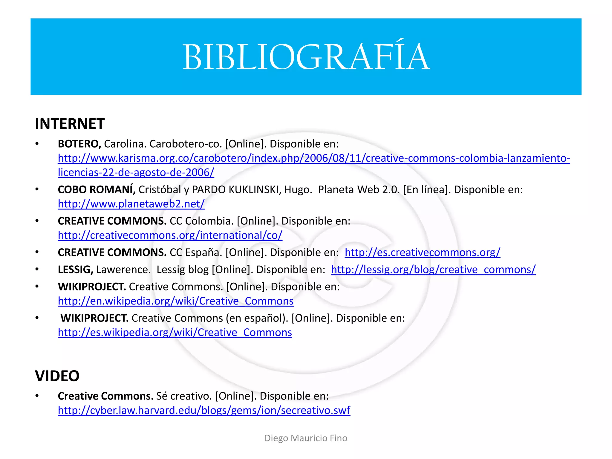 RECOMENDADO CC + dp + GNUUn poco de dpDominio PúblicoSafe Creative¿Qué hay para software?CC-GNU GPLCC-GNU LGPLBSDDiego Mauricio Fino