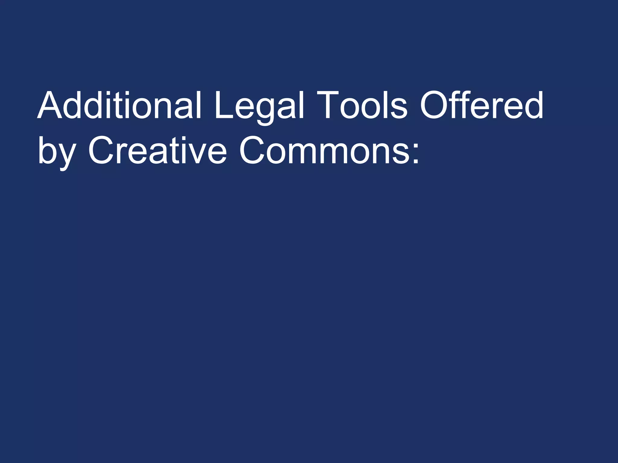 Additional Legal Tools Offered
by Creative Commons:
 