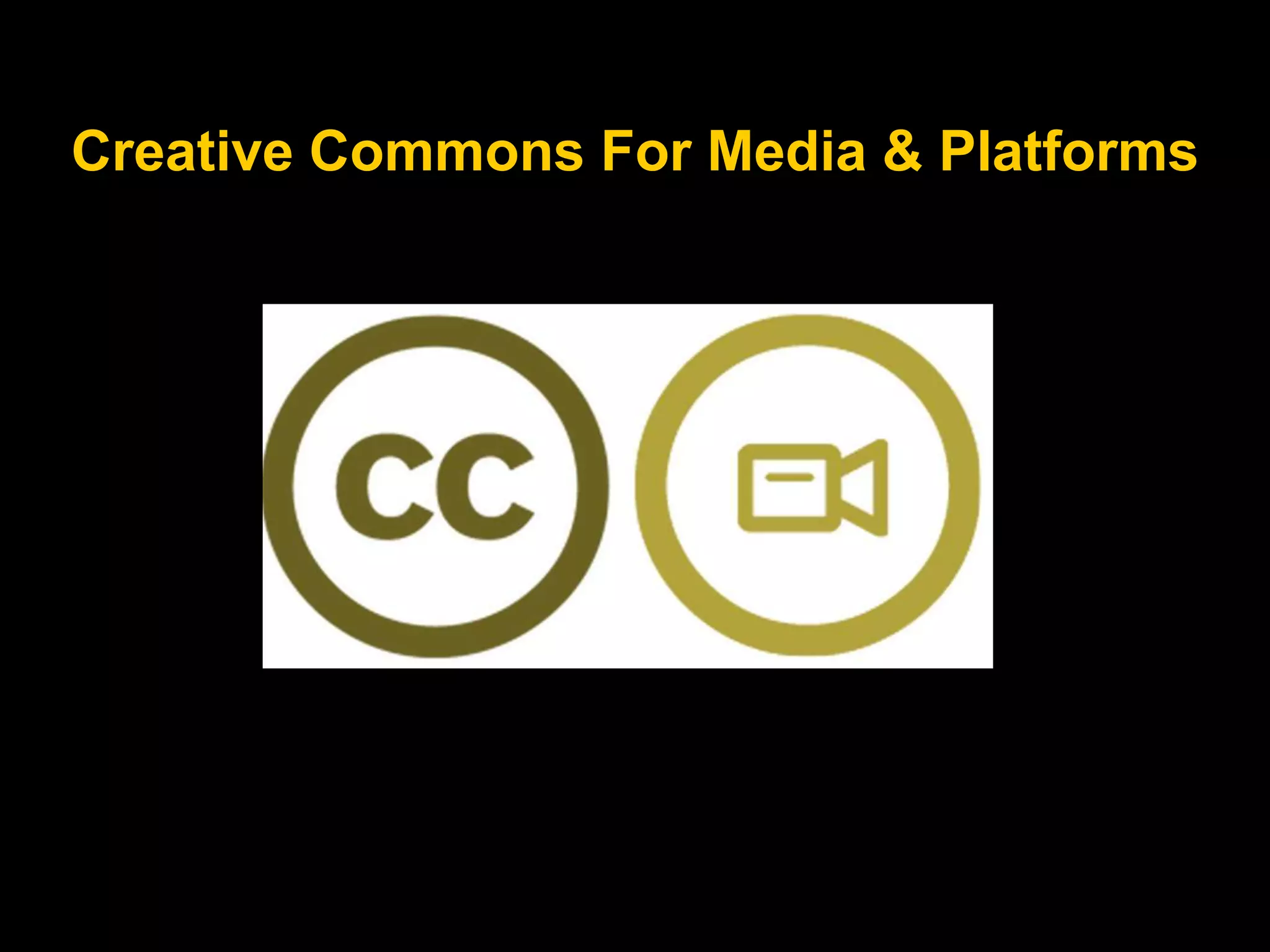 Creative Commons For Media & Platforms

 