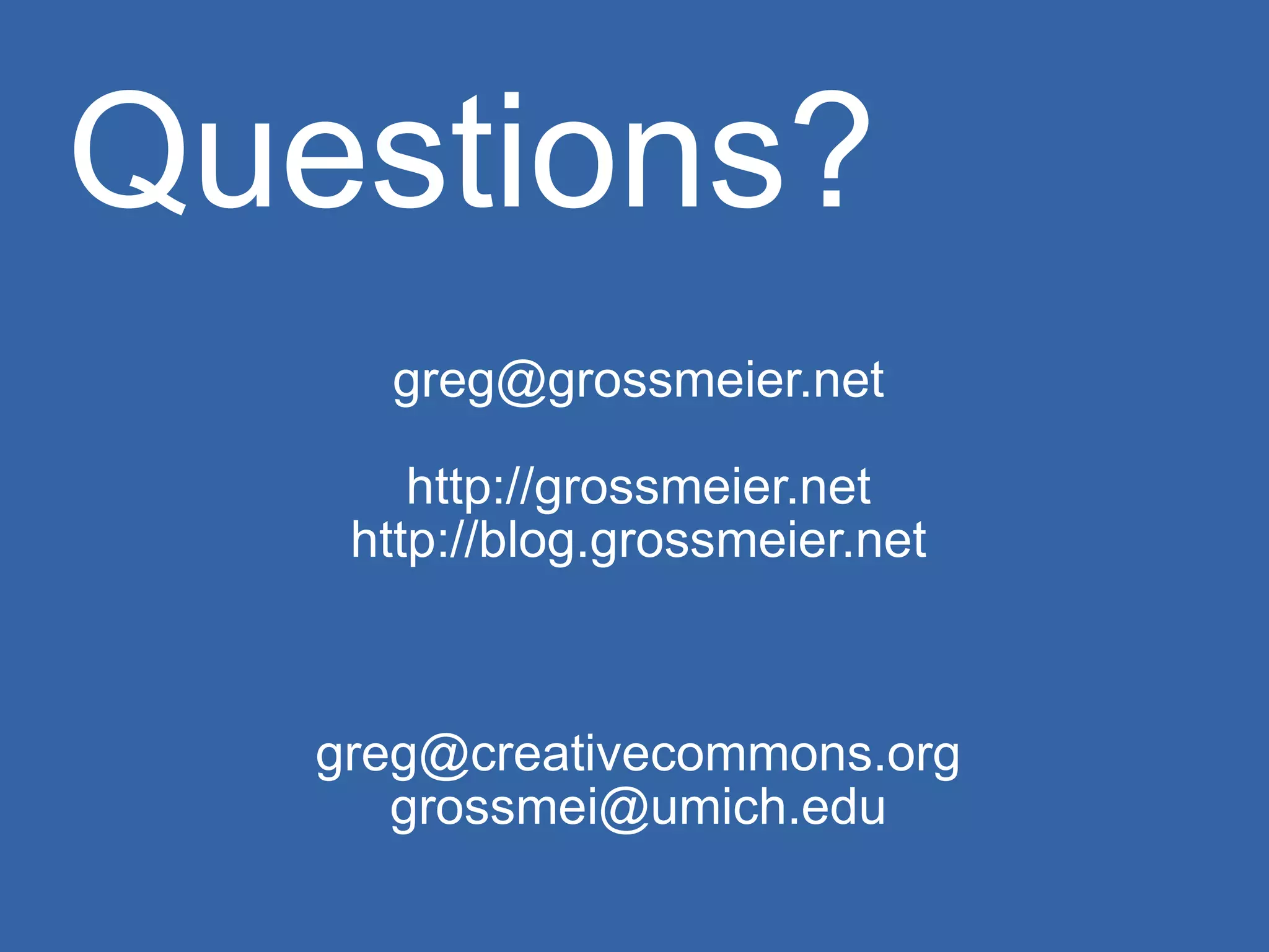 Questions? [email_address] http://grossmeier.net http://blog.grossmeier.net [email_address] [email_address] 