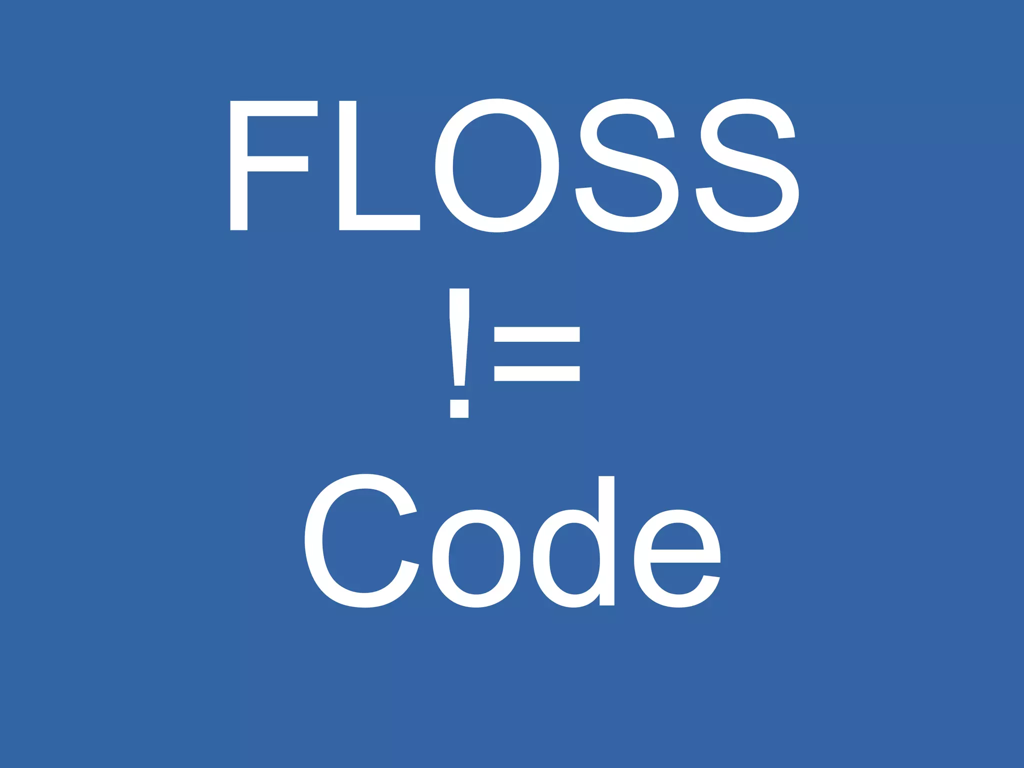 FLOSS != Code 