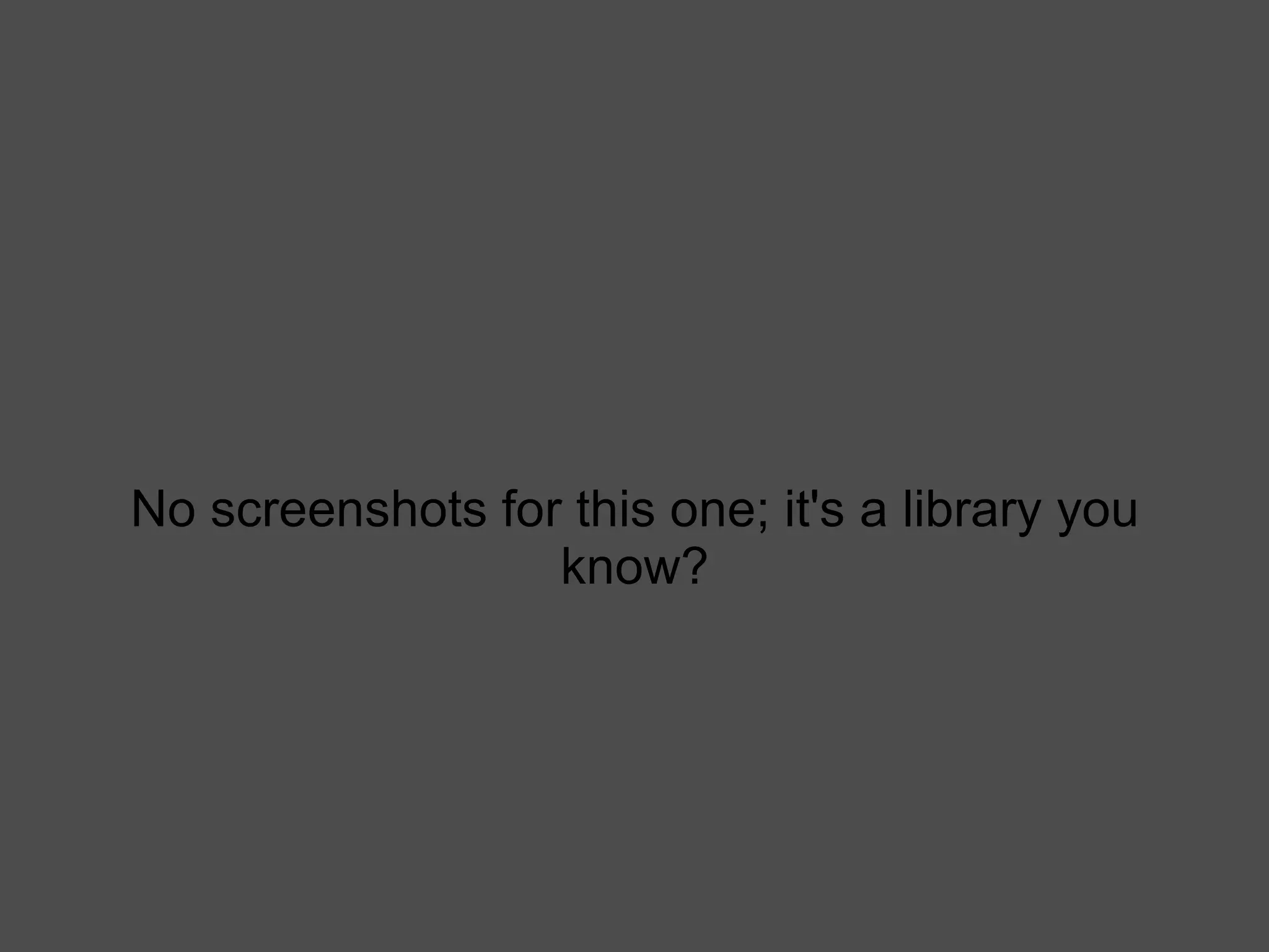 No screenshots for this one; it's a library you know? 