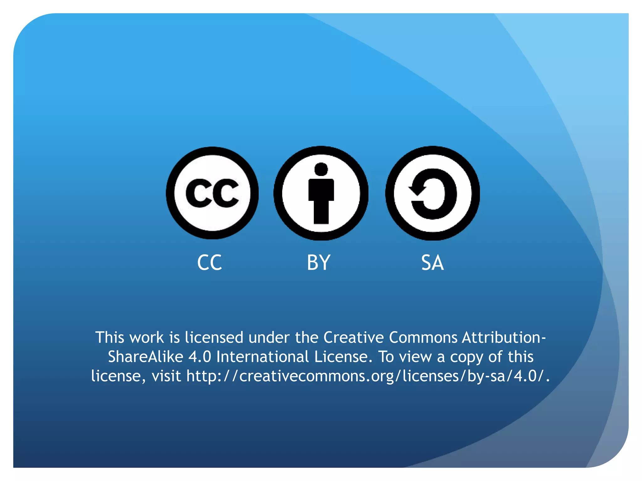 This work is licensed under the Creative Commons Attribution-
ShareAlike 4.0 International License. To view a copy of this
license, visit http://creativecommons.org/licenses/by-sa/4.0/.
CC BY SA
 