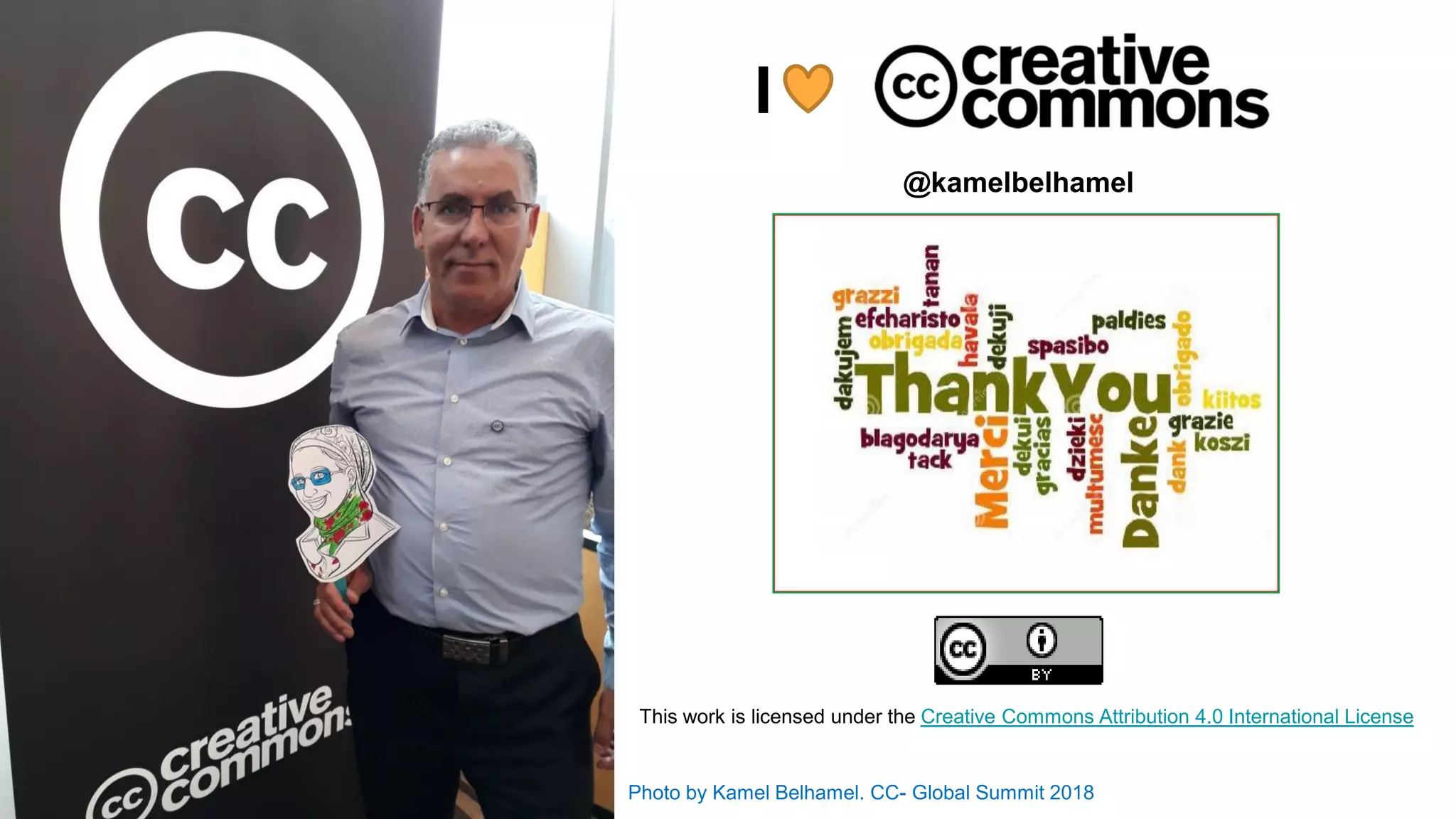 Photo by Kamel Belhamel. CC- Global Summit 2018
I
@kamelbelhamel
This work is licensed under the Creative Commons Attribution 4.0 International License
 