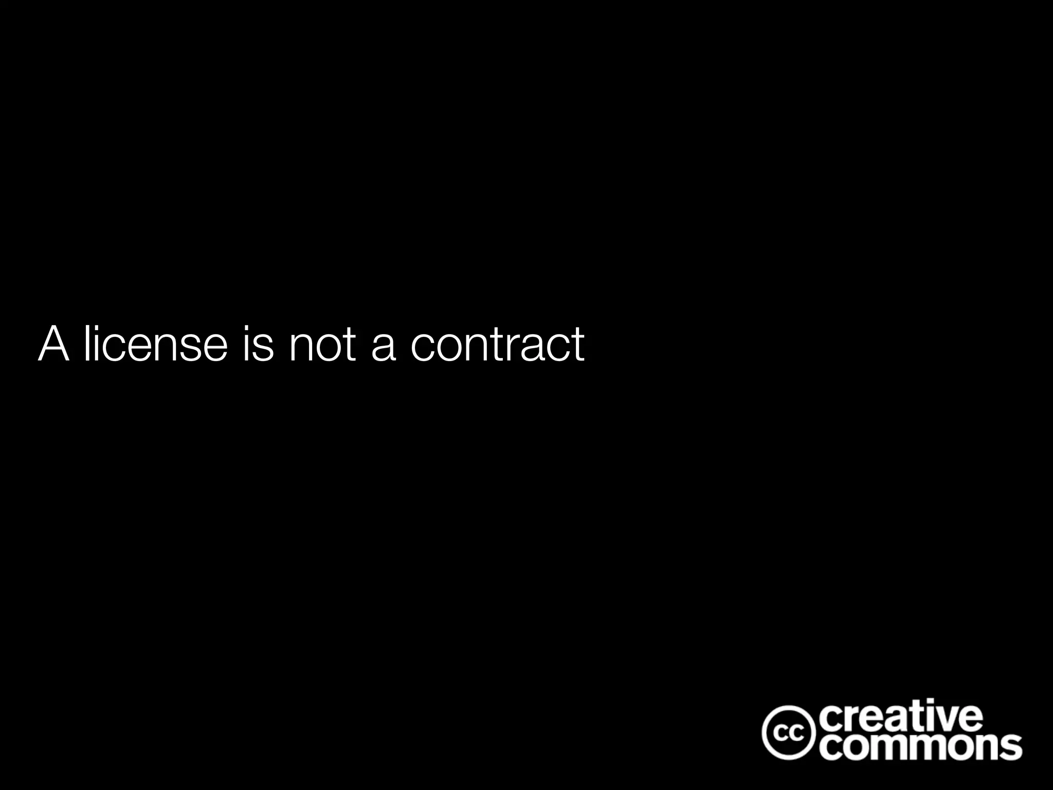 A license is not a contract
 