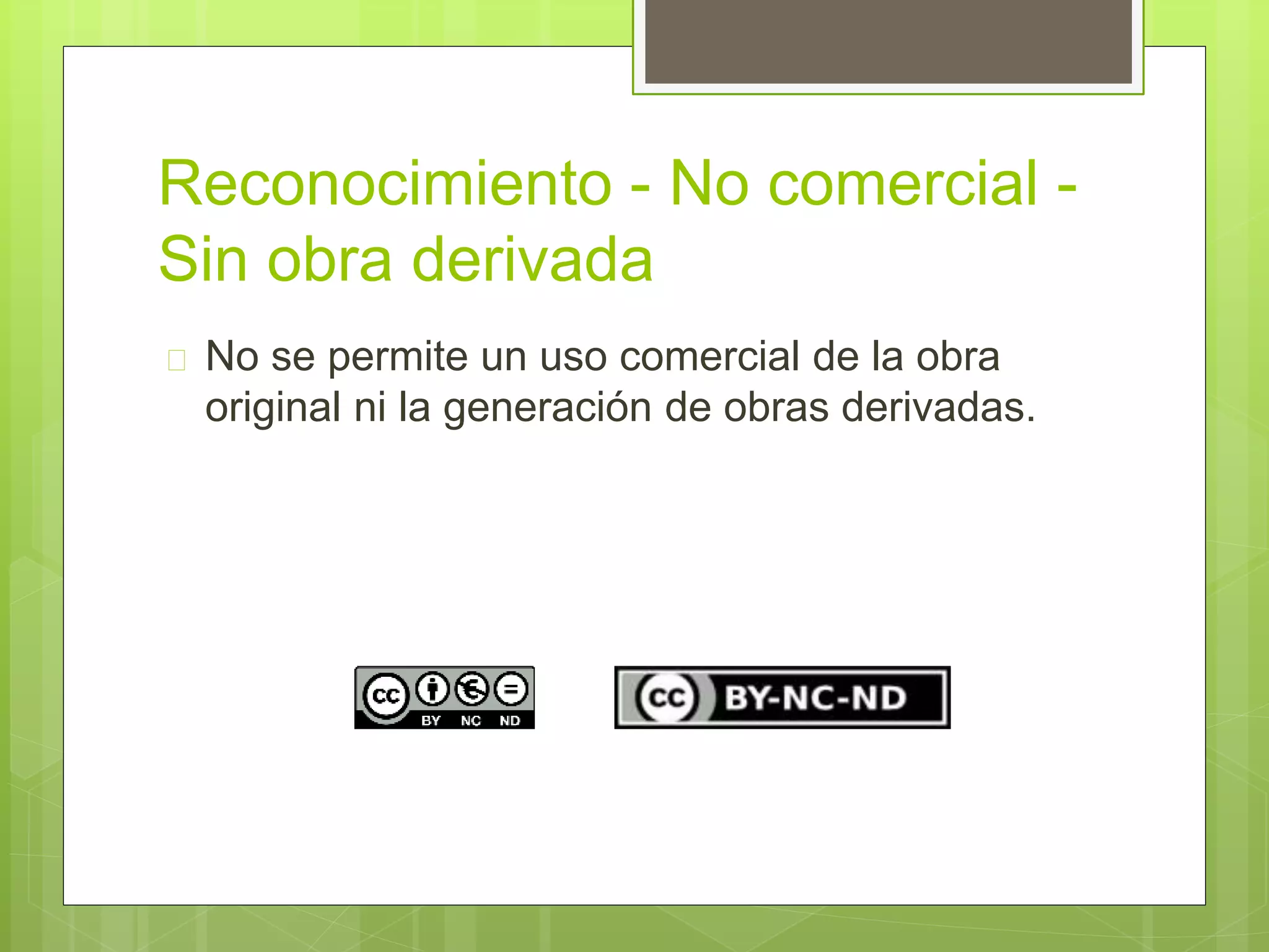Reconocimiento - No comercial - 
Sin obra derivada 
 No se permite un uso comercial de la obra 
original ni la generación de obras derivadas. 
 