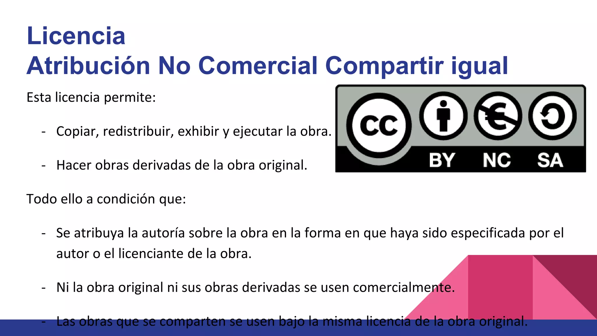 Licencia
Atribución No Comercial Compartir igual
Esta licencia permite:
- Copiar, redistribuir, exhibir y ejecutar la obra.
- Hacer obras derivadas de la obra original.
Todo ello a condición que:
- Se atribuya la autoría sobre la obra en la forma en que haya sido especificada por el
autor o el licenciante de la obra.
- Ni la obra original ni sus obras derivadas se usen comercialmente.
- Las obras que se comparten se usen bajo la misma licencia de la obra original.
 