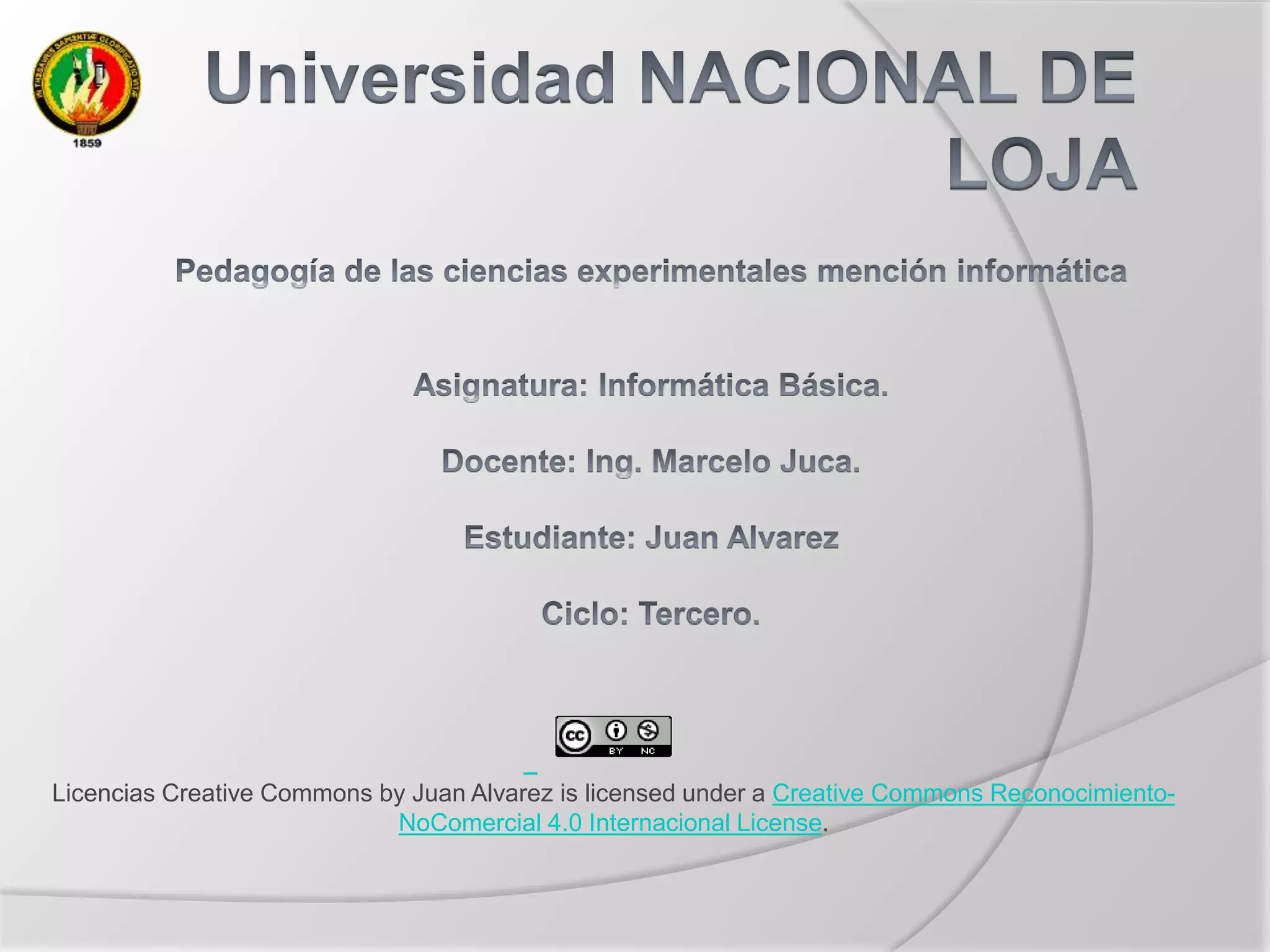 Licencias Creative Commons by Juan Alvarez is licensed under a Creative Commons Reconocimiento-
NoComercial 4.0 Internacional License.
 