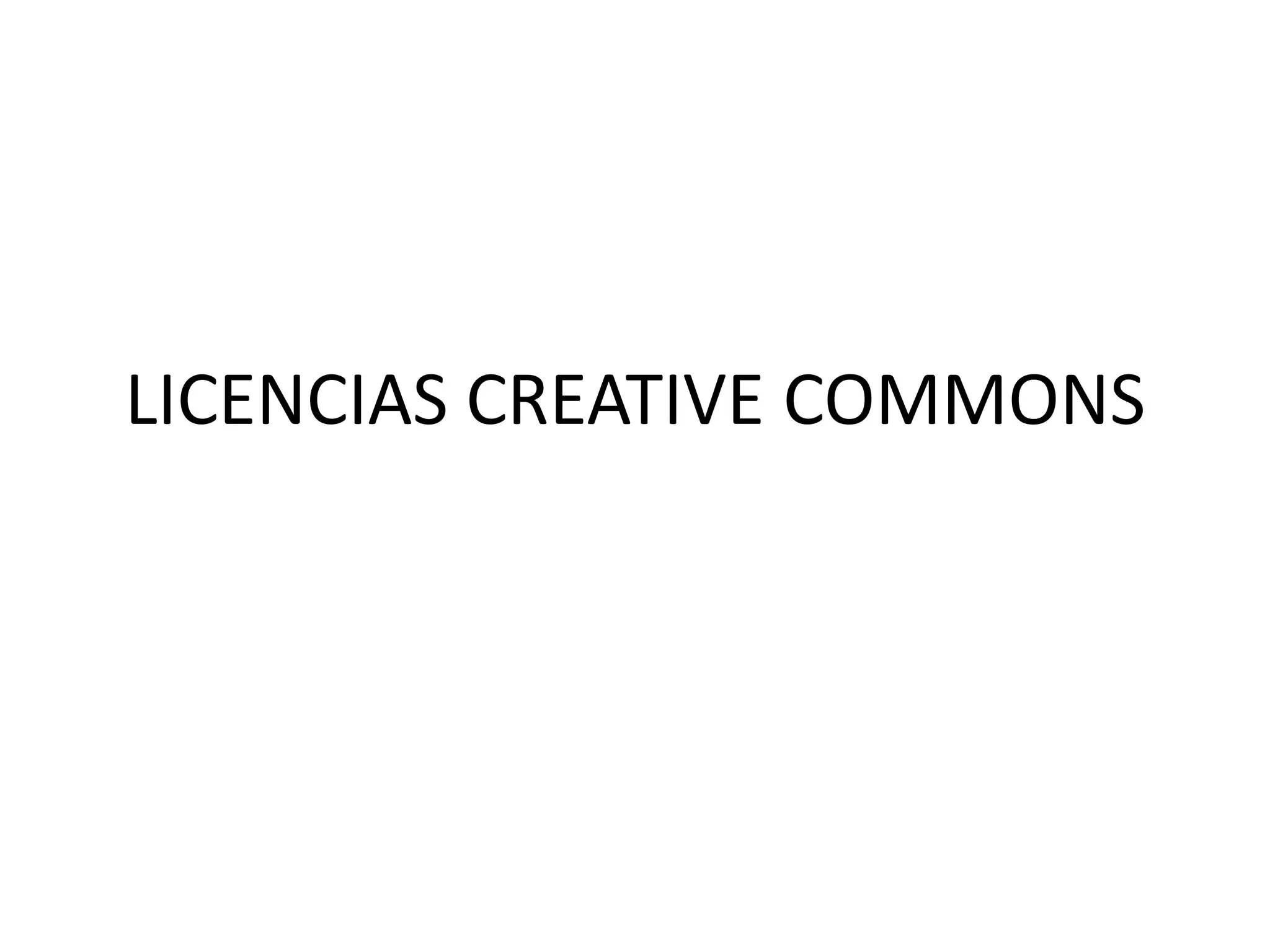 LICENCIAS CREATIVE COMMONS
 