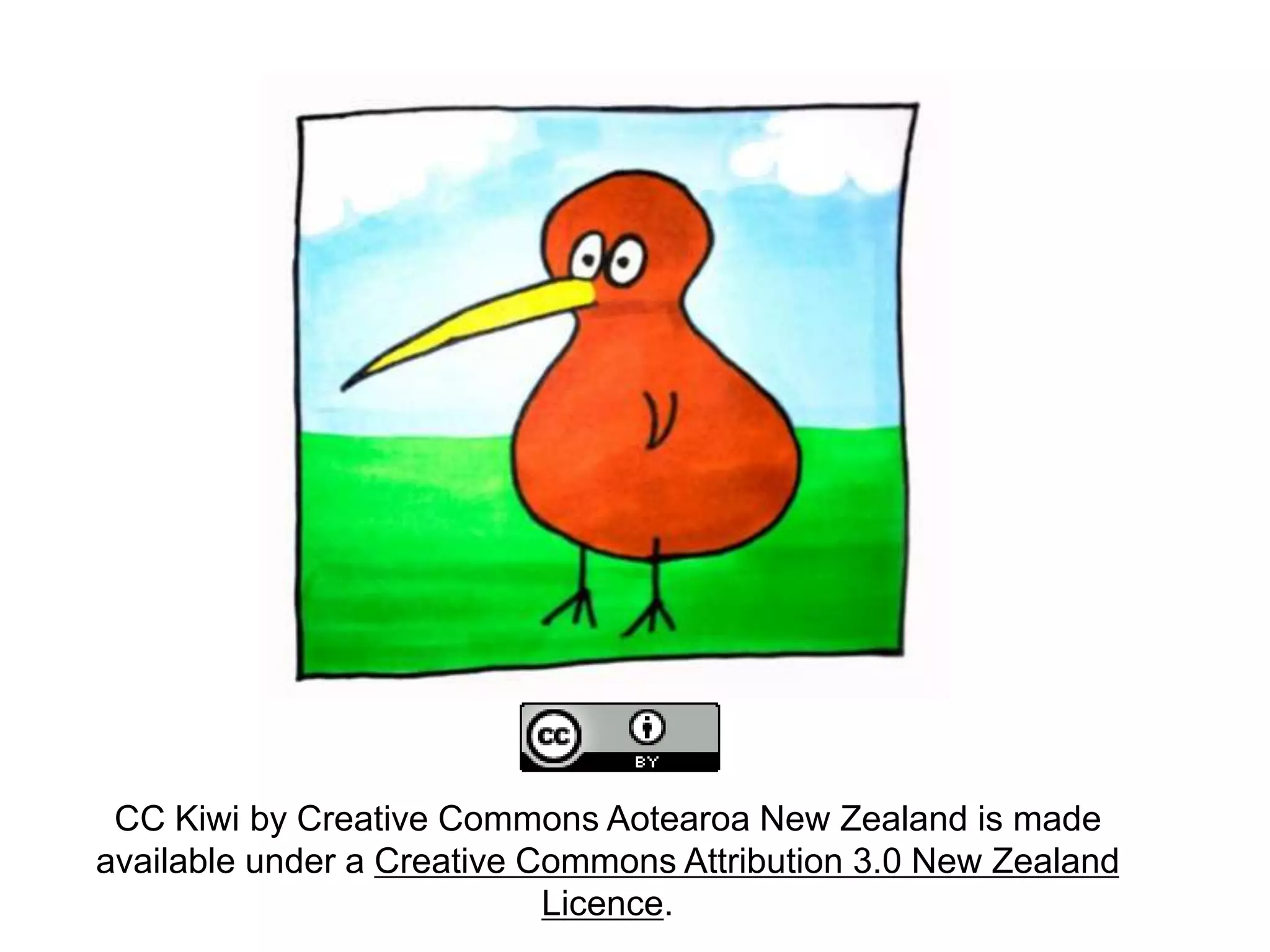 CC Kiwi by Creative Commons Aotearoa New Zealand is made
available under a Creative Commons Attribution 3.0 New Zealand
Licence.
 