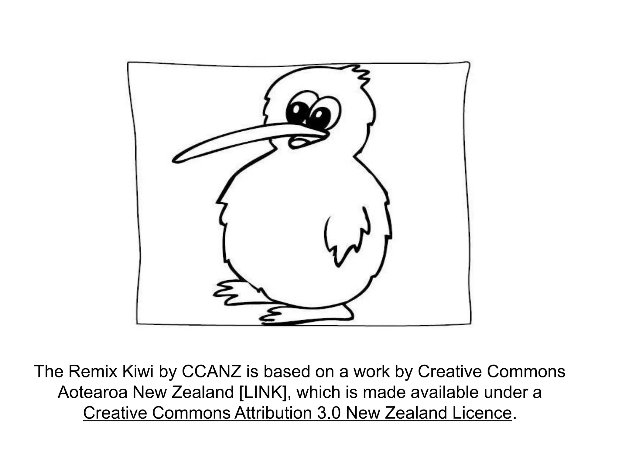 The Remix Kiwi by CCANZ is based on a work by Creative Commons
Aotearoa New Zealand [LINK], which is made available under a
Creative Commons Attribution 3.0 New Zealand Licence.
 