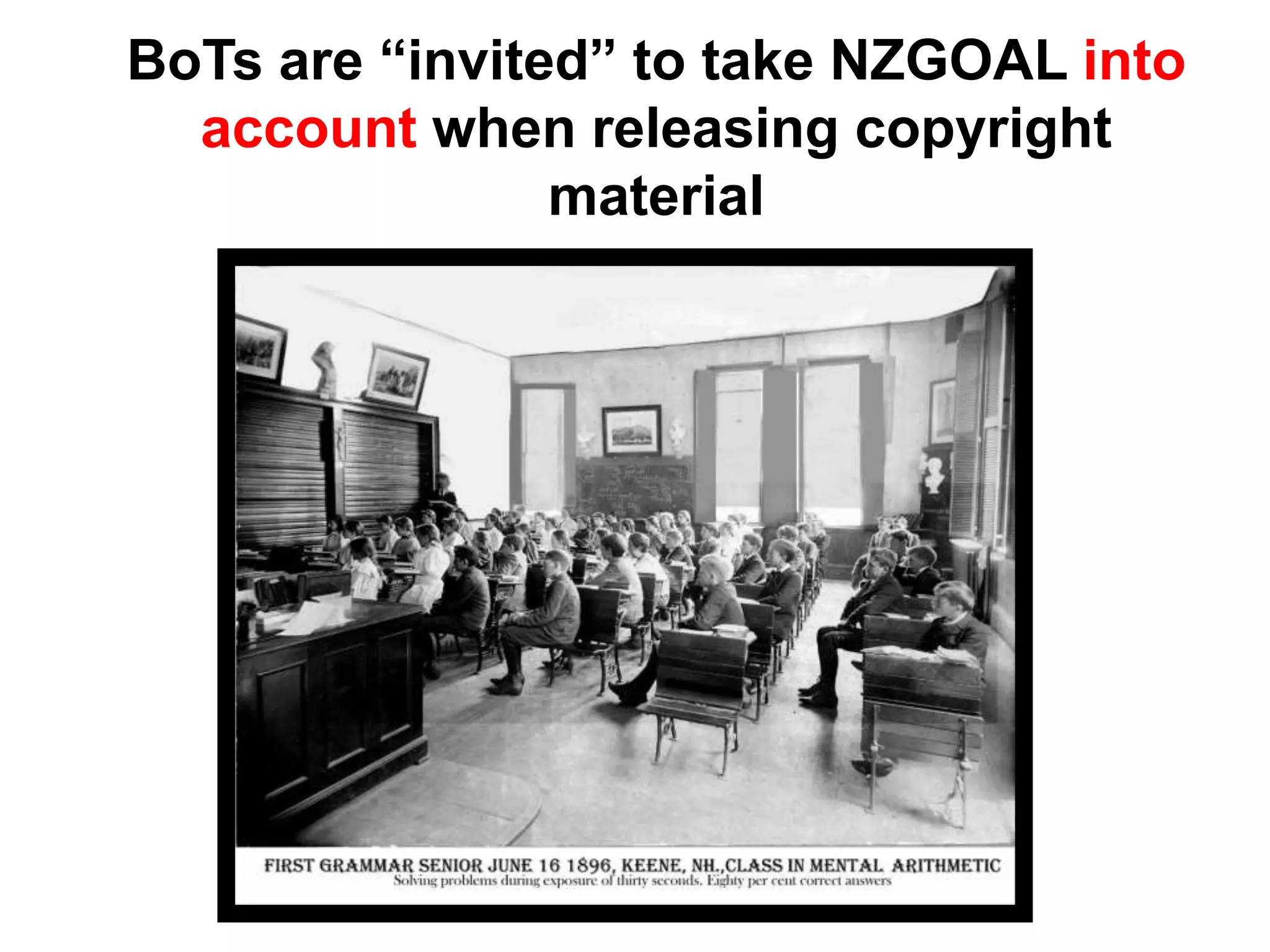 BoTs are “invited” to take NZGOAL into
account when releasing copyright
material
 