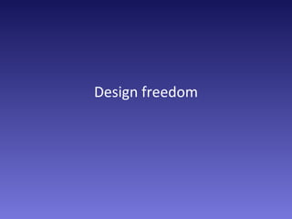 Design freedom 
