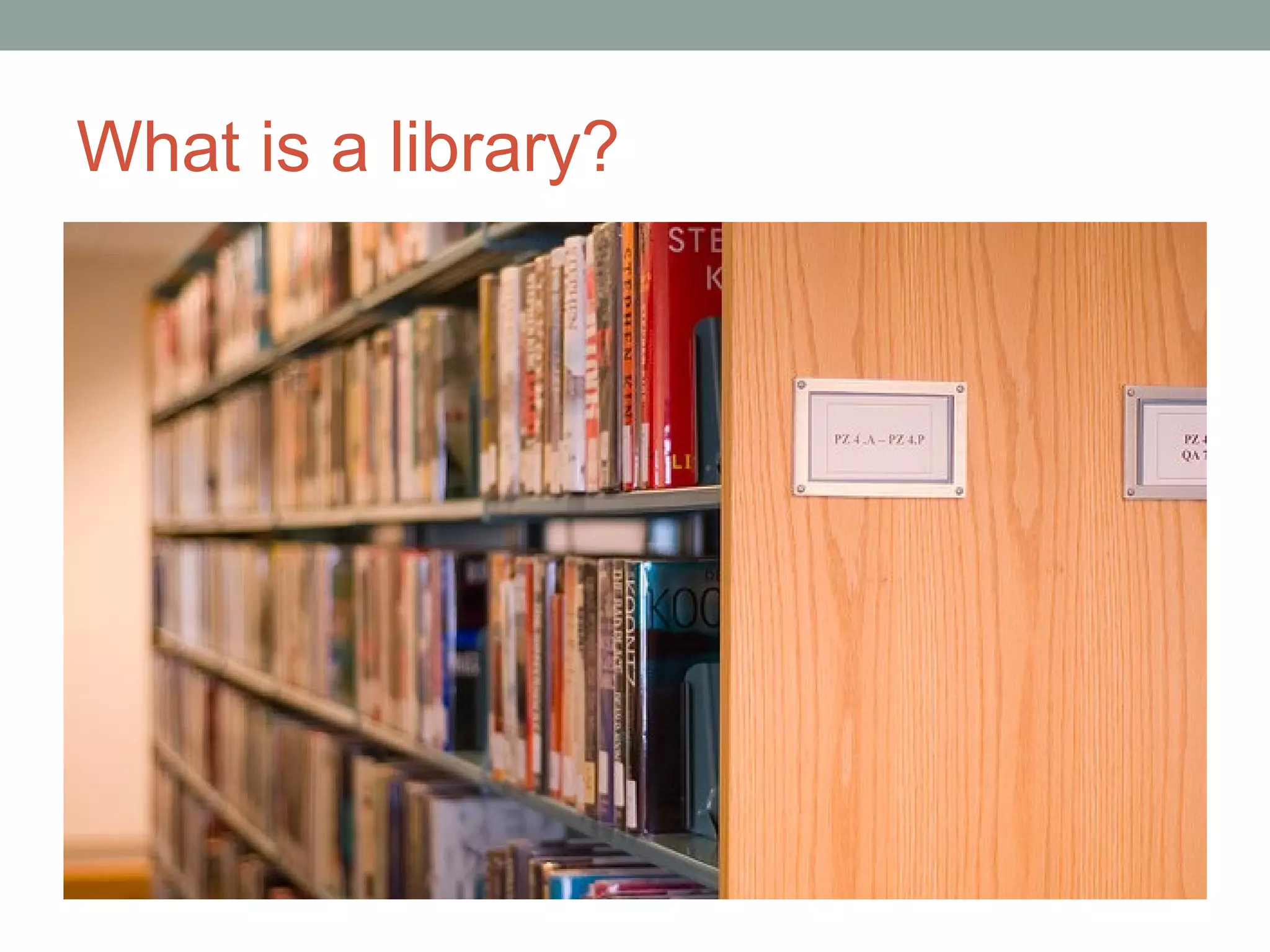 What is a library?
 