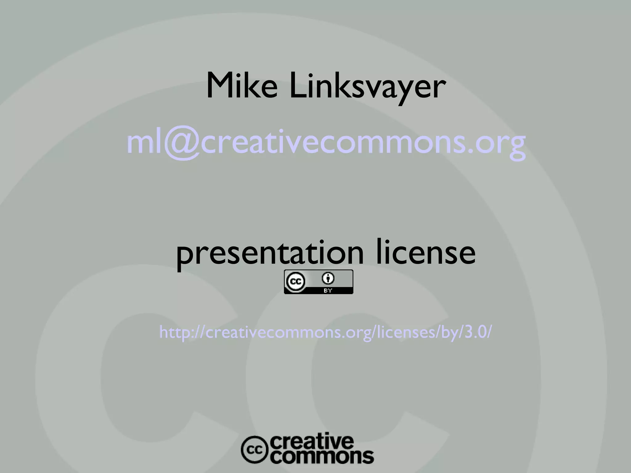 Mike Linksvayer [email_address] presentation license http://creativecommons.org/licenses/by/3.0/ 