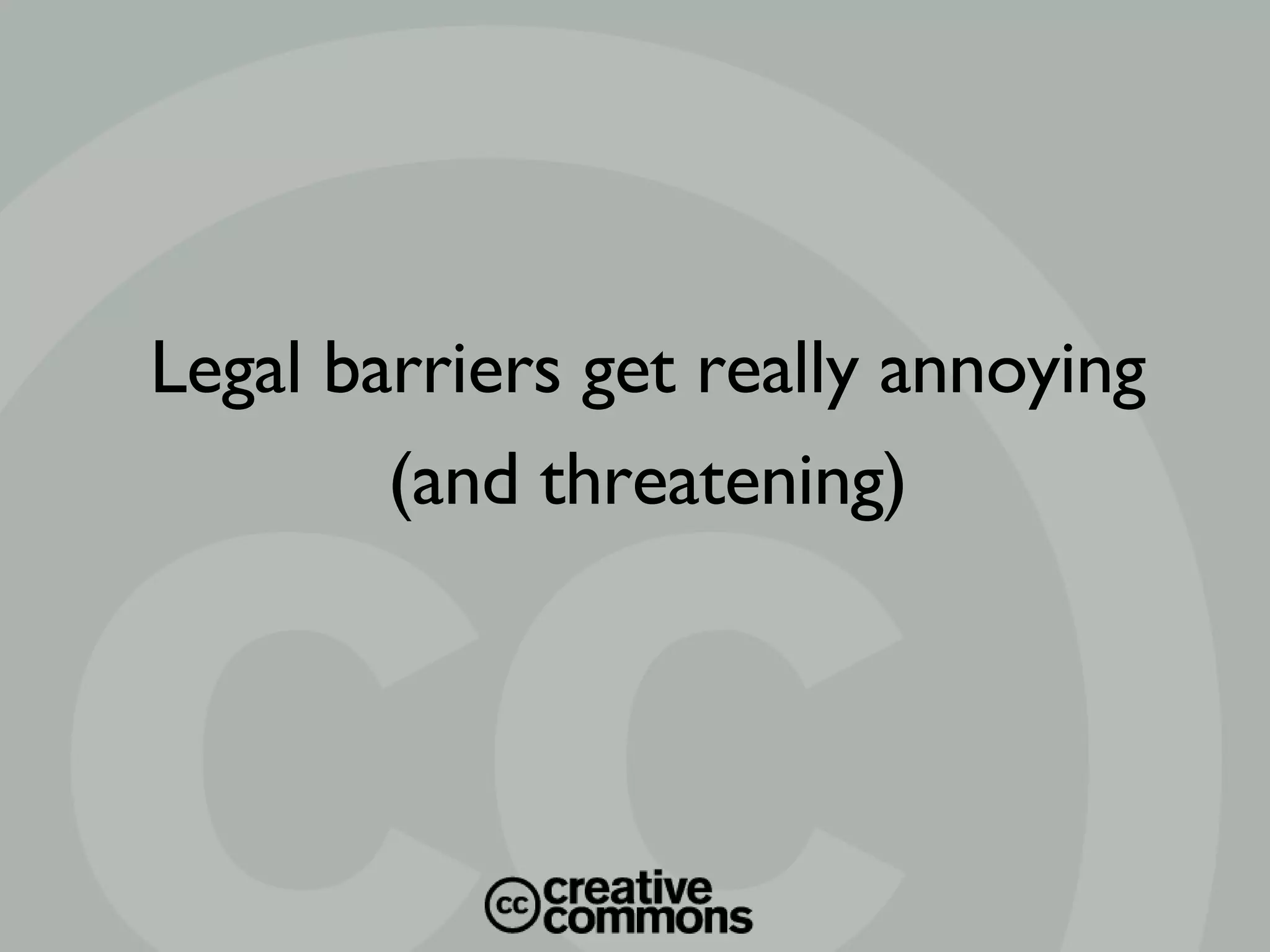 Legal barriers get really annoying (and threatening)‏ 