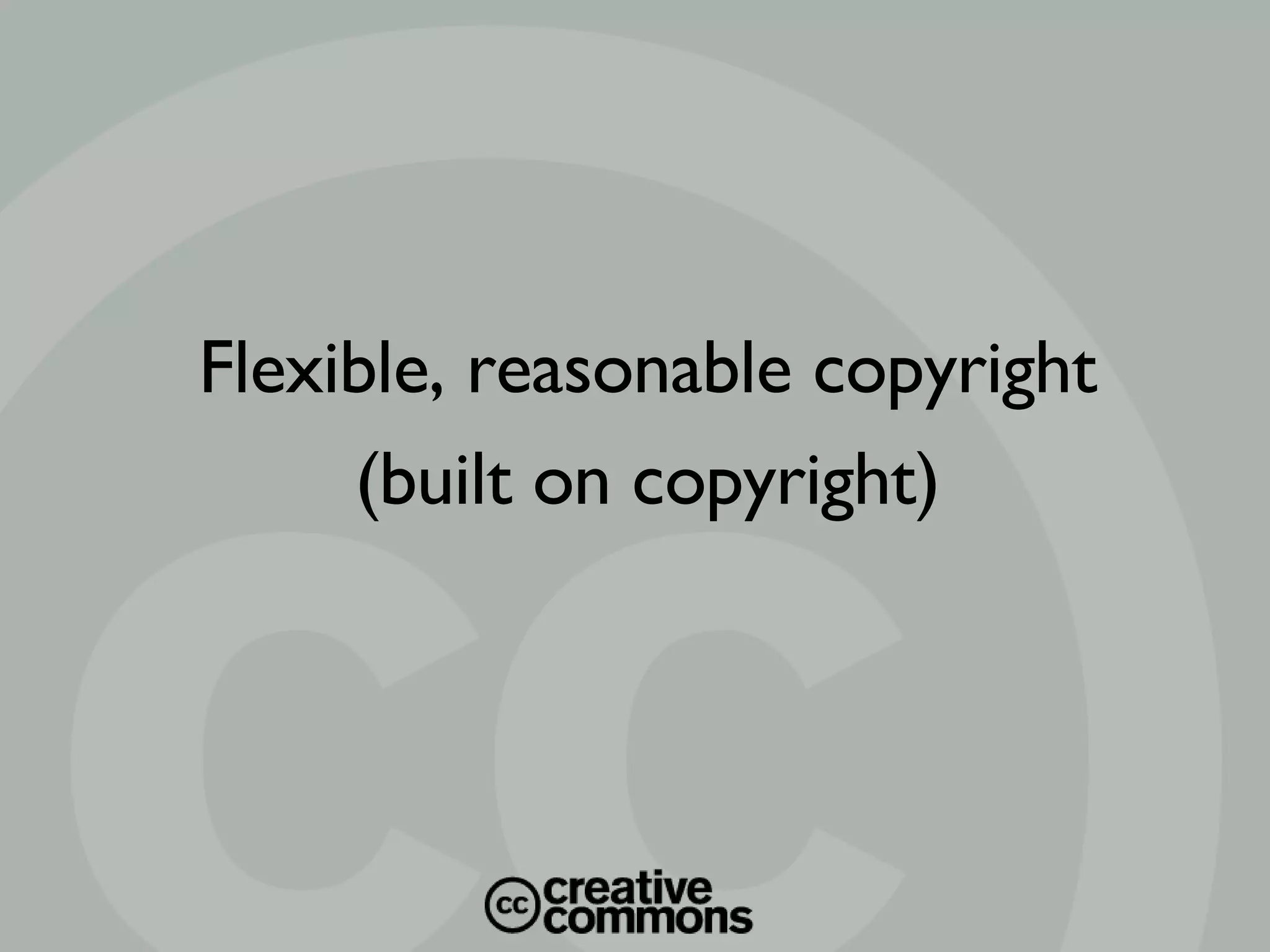 Flexible, reasonable copyright (built on copyright)‏ 