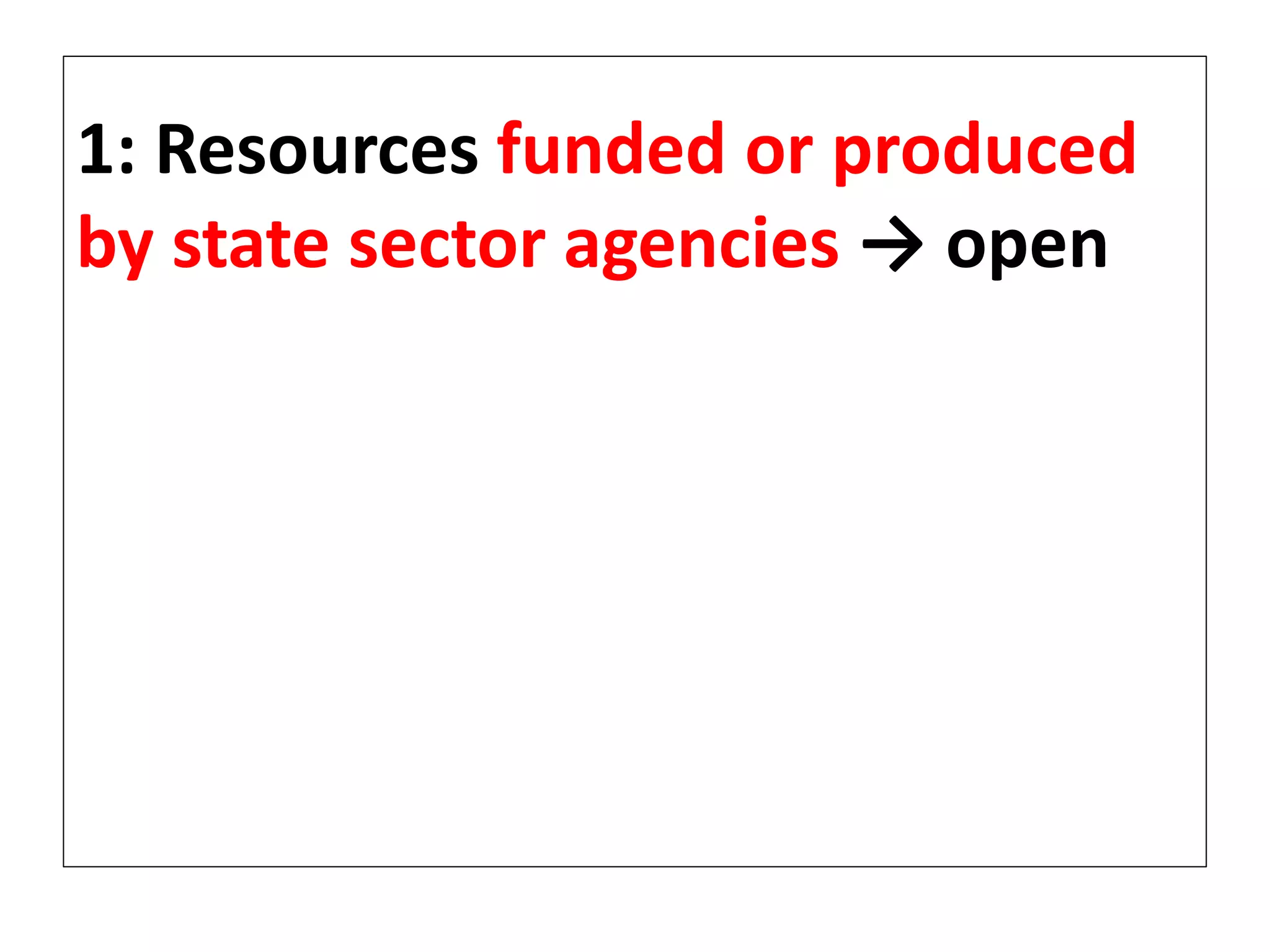1: Resources funded or produced
by state sector agencies → open
 