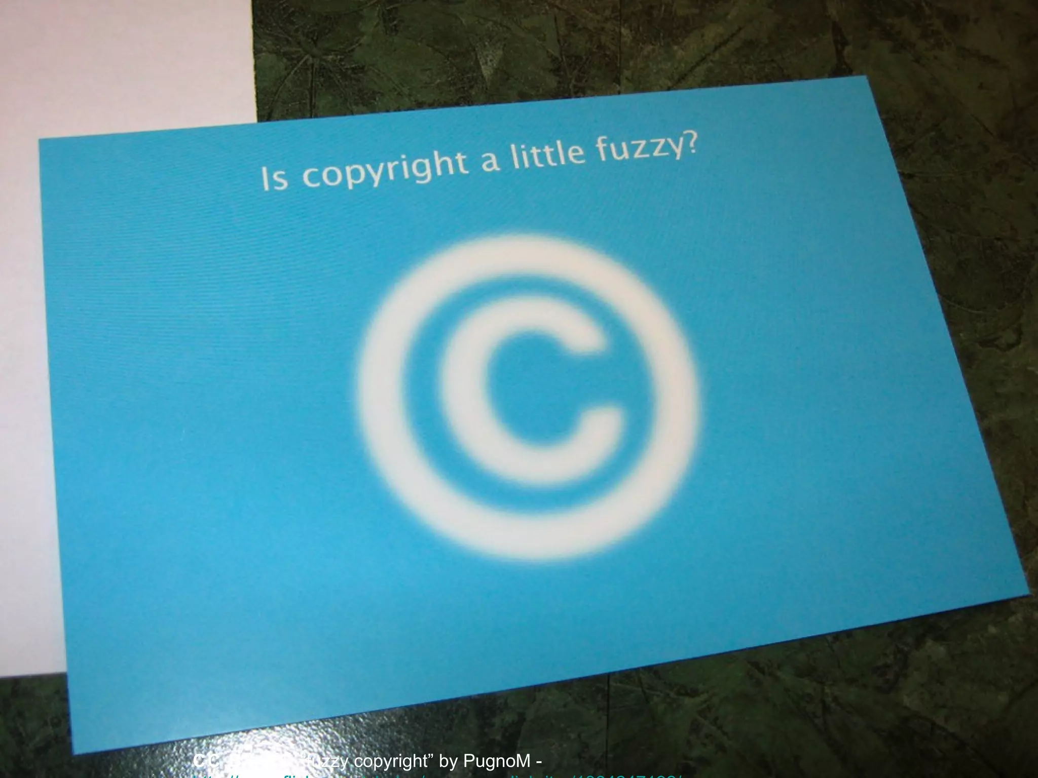 CC BY-NC “fuzzy copyright” by PugnoM -
 