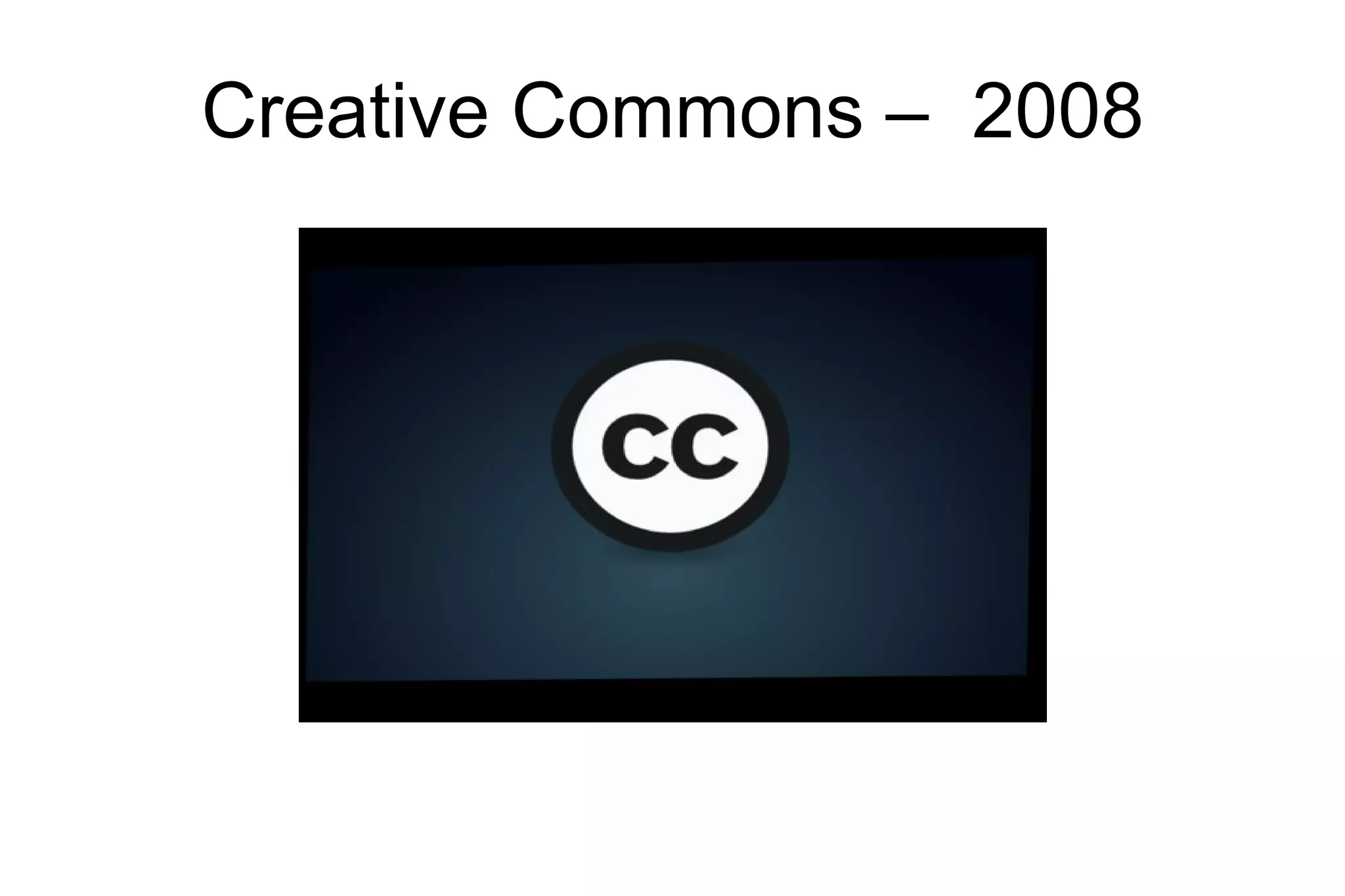 Creative Commons –  2008 