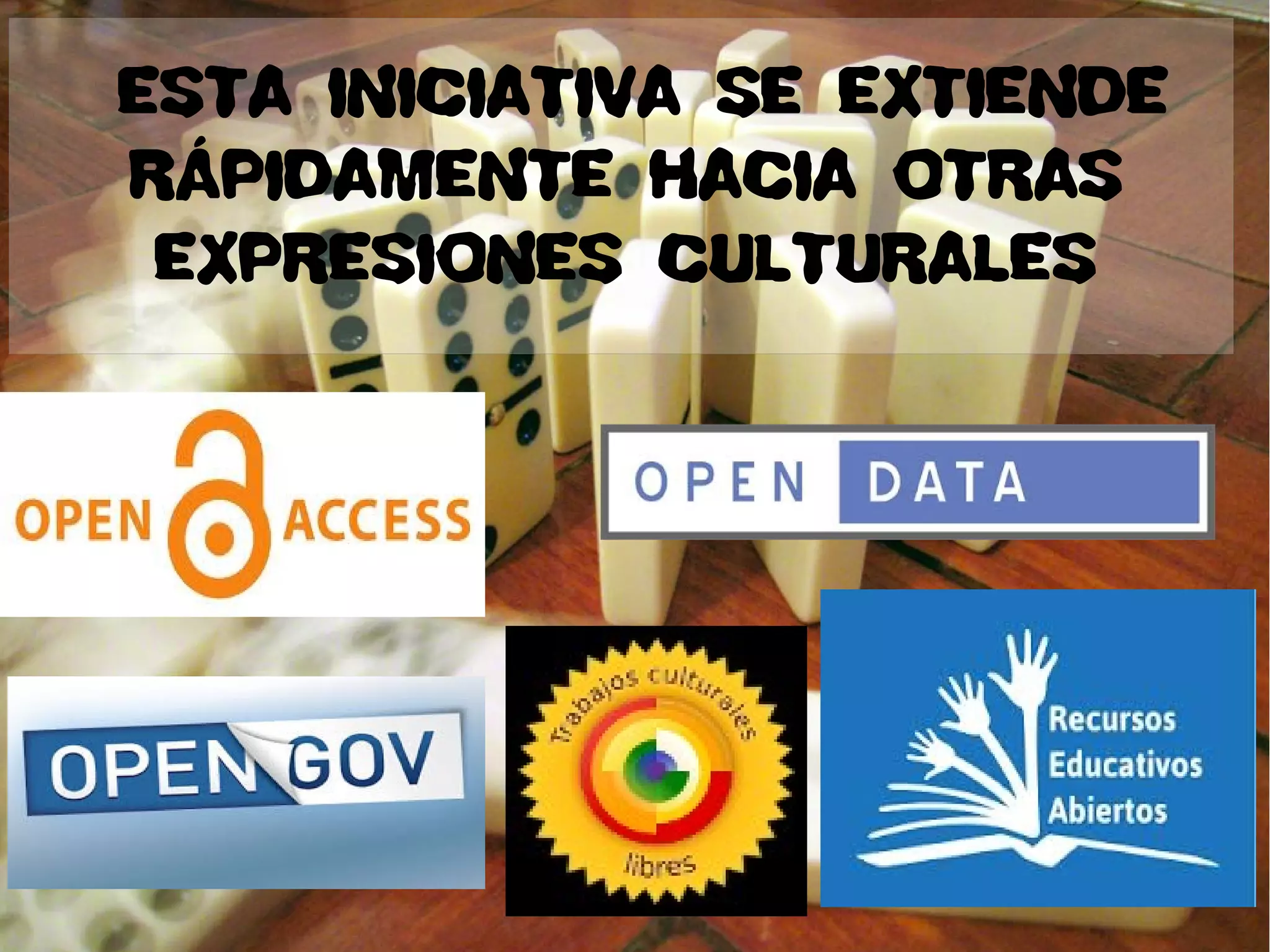 ESTA INICIATIVA SE EXTIENDE
RÁPIDAMENTE HACIA OTRAS
EXPRESIONES CULTURALES
 