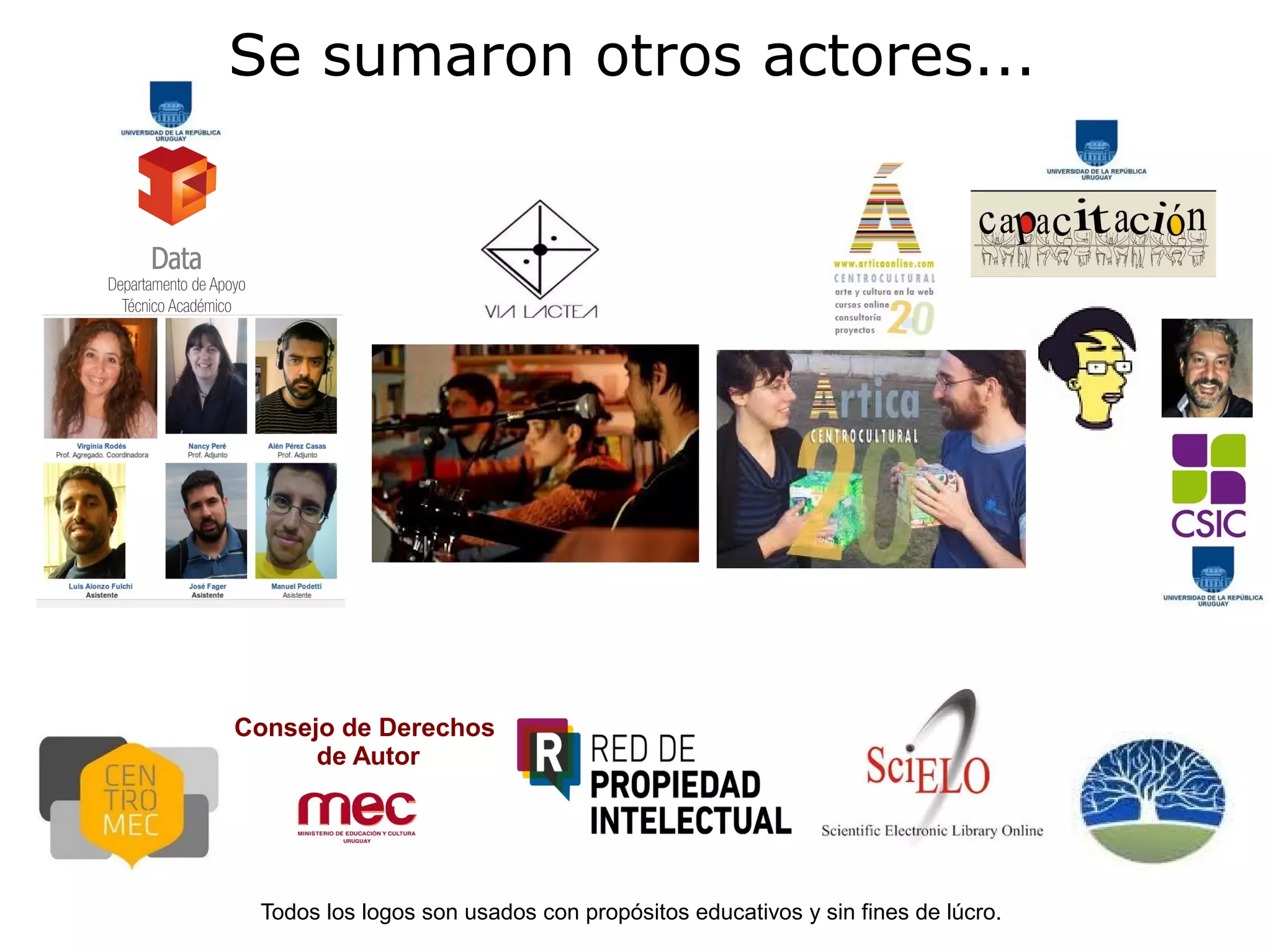 Se sumaron otros actores...
Consejo de Derechos
de Autor
Todos los logos son usados con propósitos educativos y sin fines de lúcro.
 