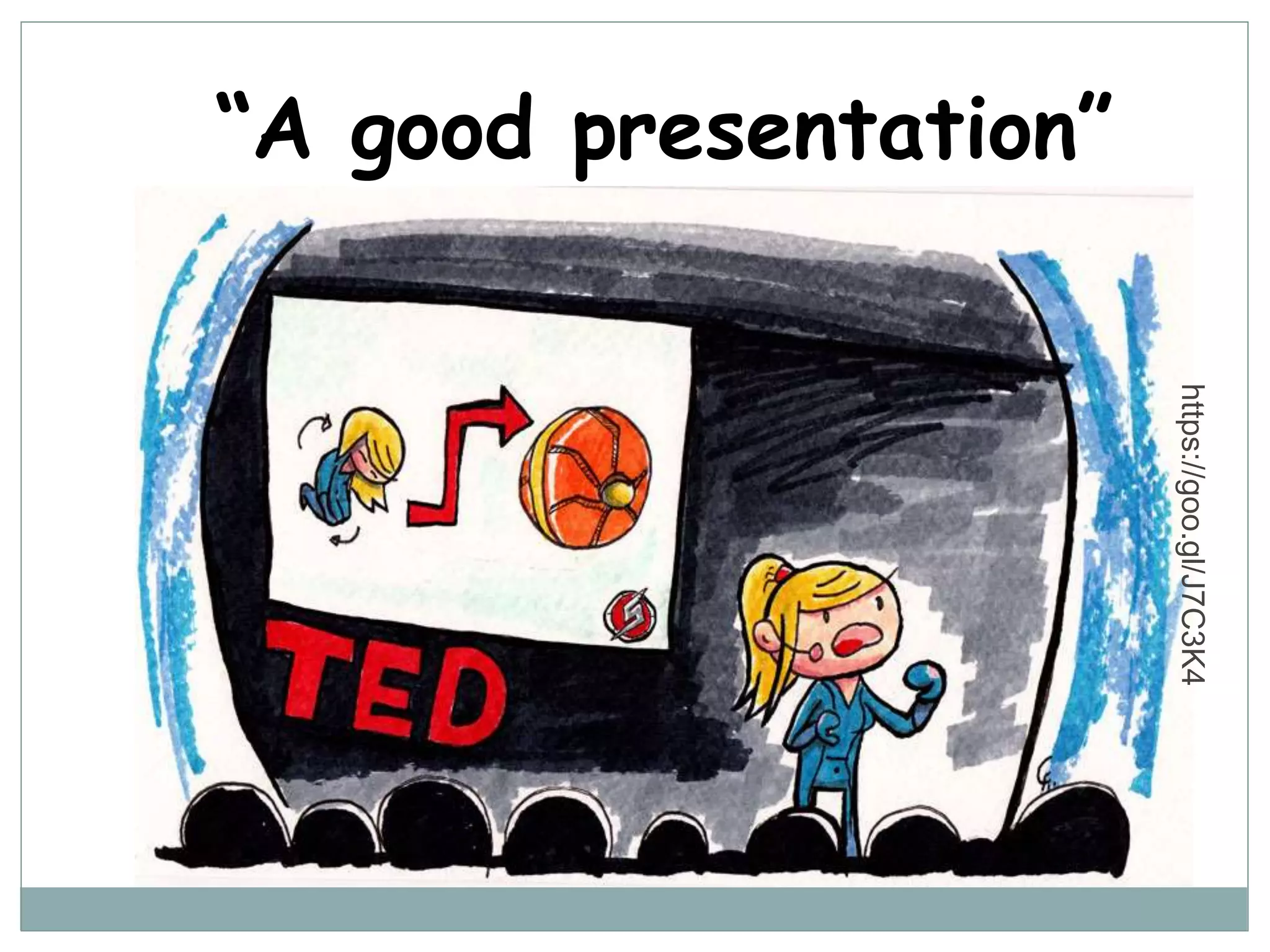 “A good presentation”
https://goo.gl/J7C3K4
 
