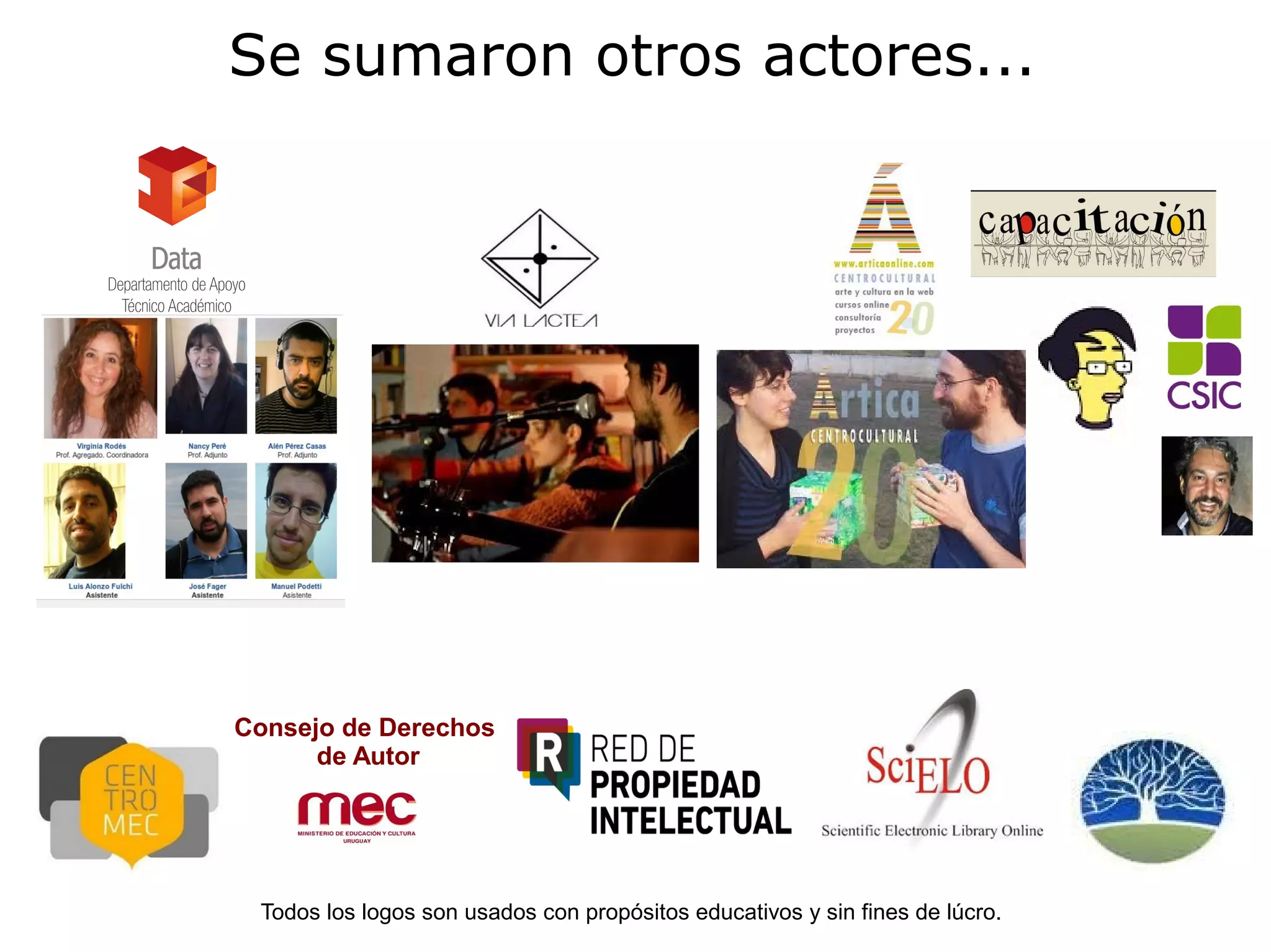 Se sumaron otros actores...
Consejo de Derechos
de Autor
Todos los logos son usados con propósitos educativos y sin fines de lúcro.
 