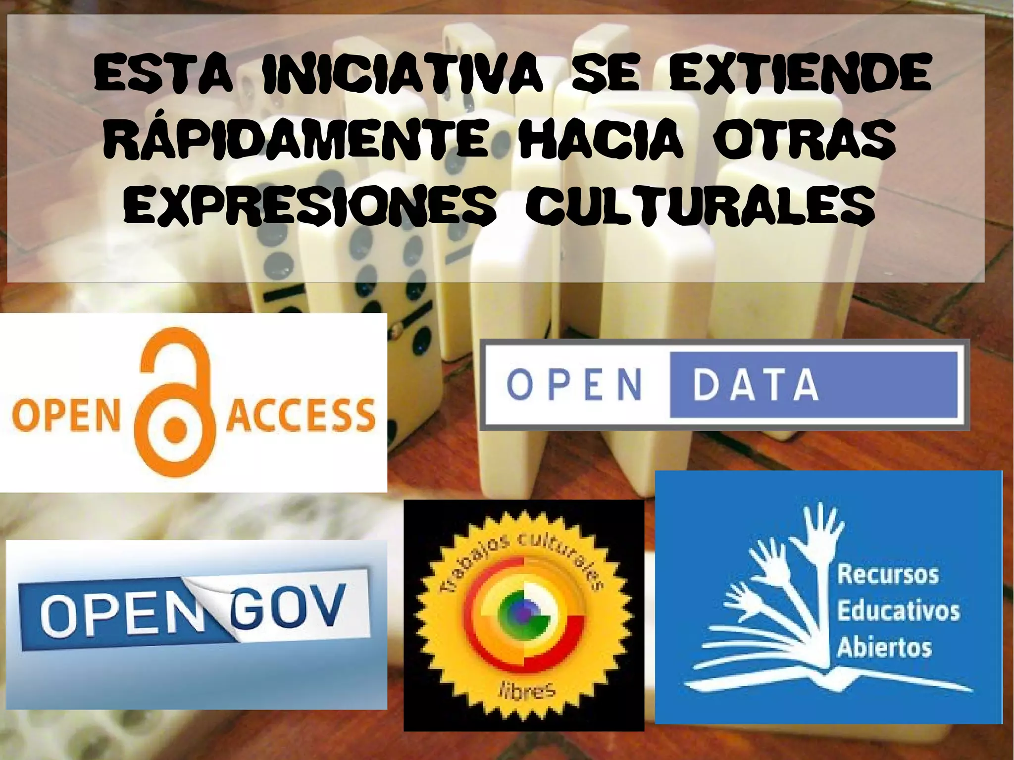 ESTA INICIATIVA SE EXTIENDE
RÁPIDAMENTE HACIA OTRAS
EXPRESIONES CULTURALES
 