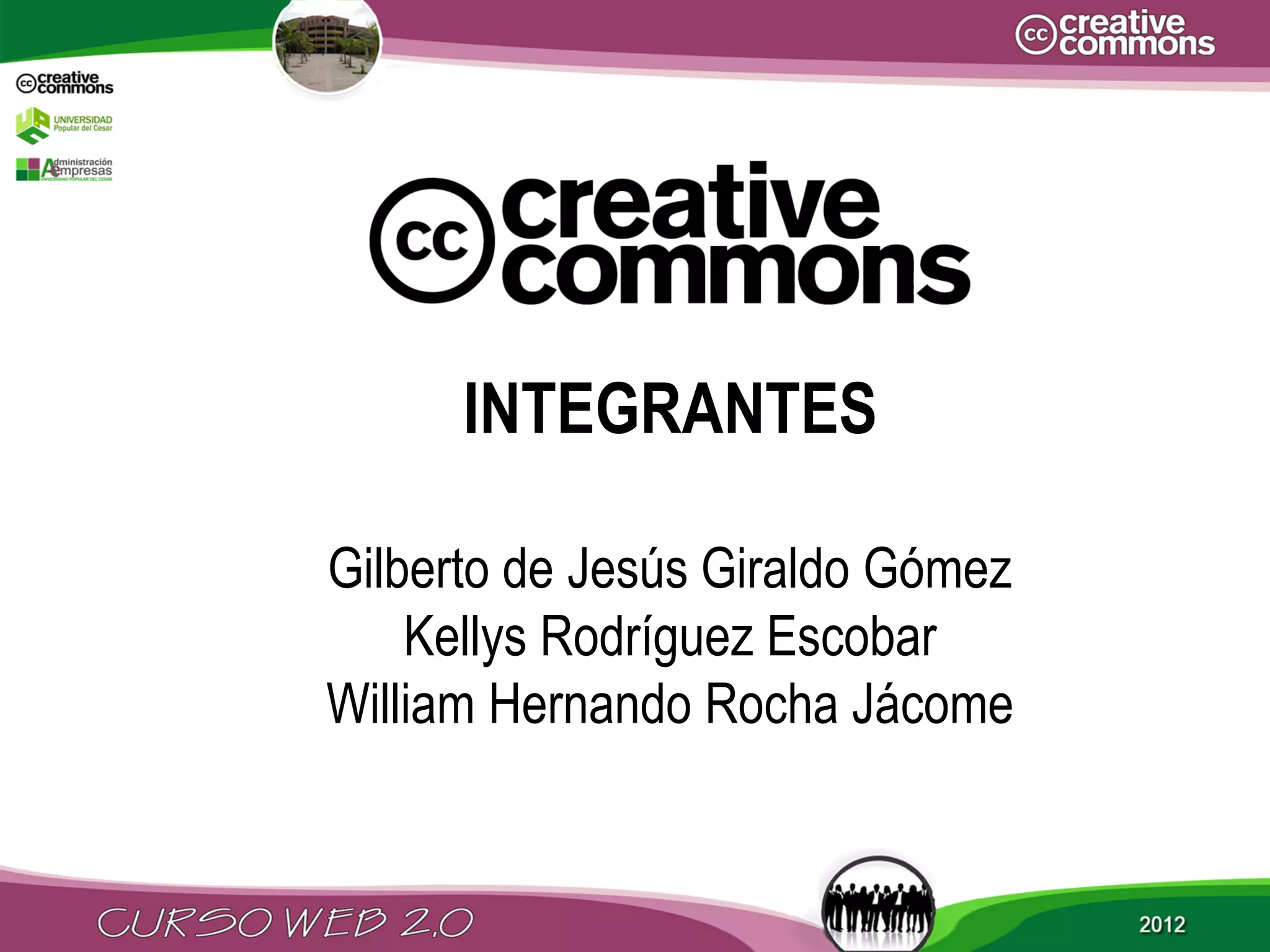 INTEGRANTES

Gilberto de Jesús Giraldo Gómez
    Kellys Rodríguez Escobar
William Hernando Rocha Jácome
 